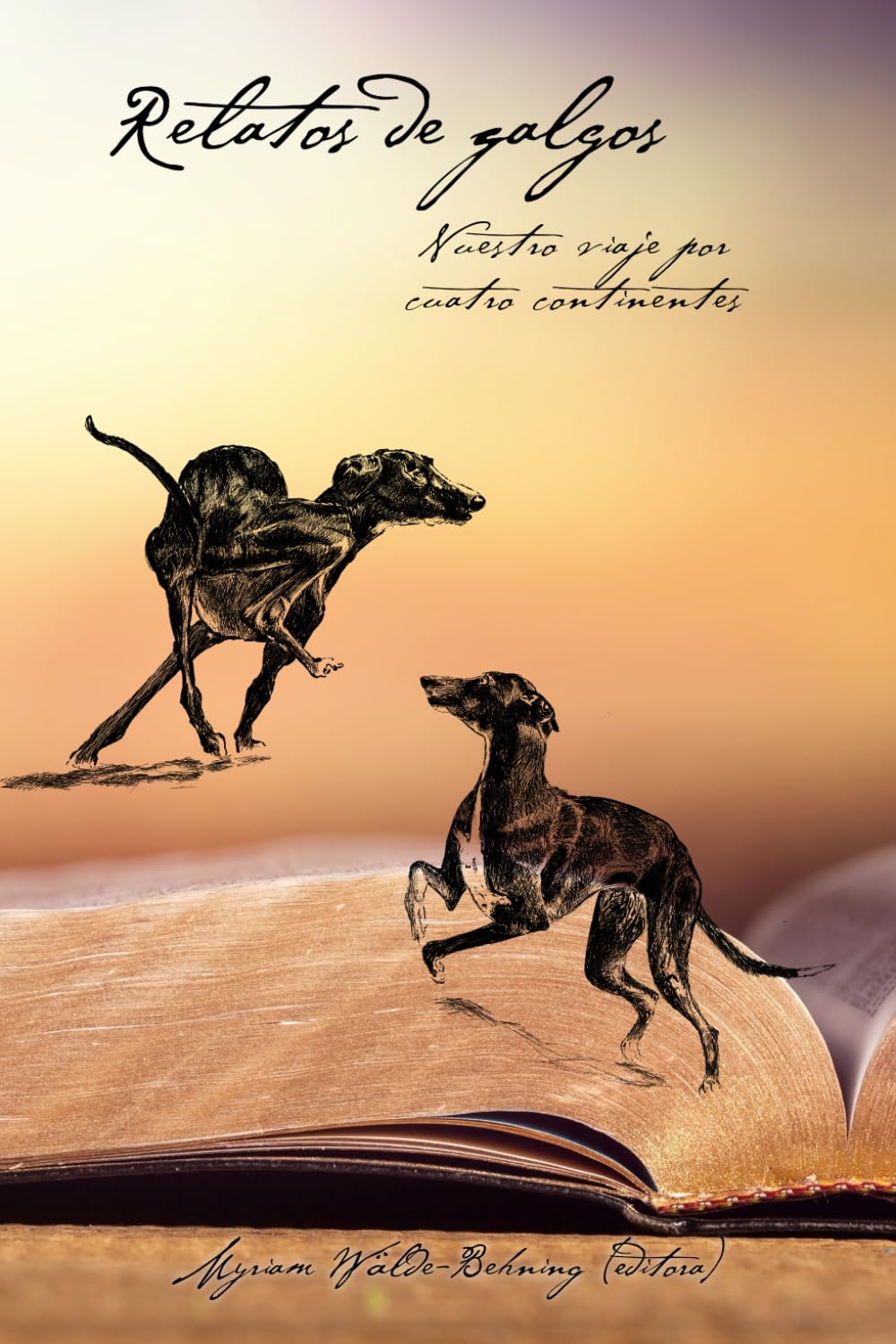 Relatos de galgos: Nuestro viaje por cuatro continentes Pets