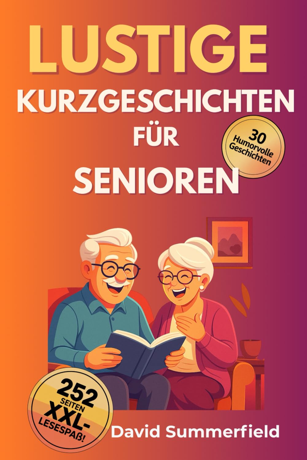 Lustige Kurzgeschichten für Senioren: 30 witzige und herzerwärmende Geschichten in Großdruck – erhellen den Tag, heben die Stimmung und schenken Junggebliebenen Momente reiner Freude Essays & Short Stories