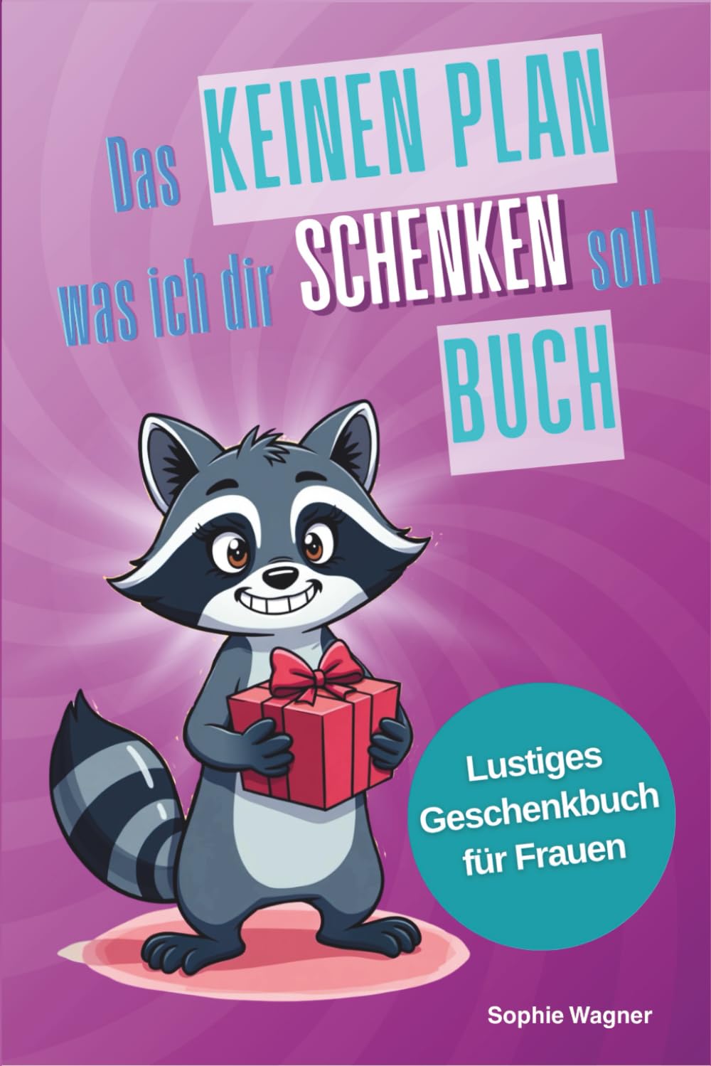 Das Keinen Plan was ich dir schenken soll Buch - für Frauen: Lustiges Geschenkbuch für humorvolle Frauen Philosophy