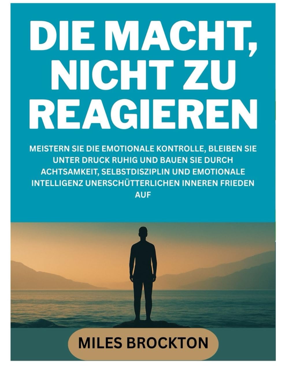 DIE MACHT, NICHT ZU REAGIEREN: MEISTERN SIE DIE EMOTIONALE KONTROLLE, BLEIBEN SIE UNTER DRUCK RUHIG UND BAUEN SIE DURCH ACHTSAMKEIT, SELBSTDISZIPLIN ... UNERSCHÜTTERLICHEN INNEREN FRIEDEN AUF Health, Nutrition & Fitness