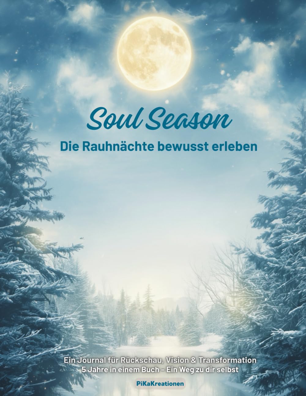 Soul Season – Die Rauhnächte bewusst erleben: Ein 5-Jahres-Journal: Dein Weg zu dir selbst | Achtsamkeit, Reflexion & Manifestation in den 12 Heiligen Nächt book