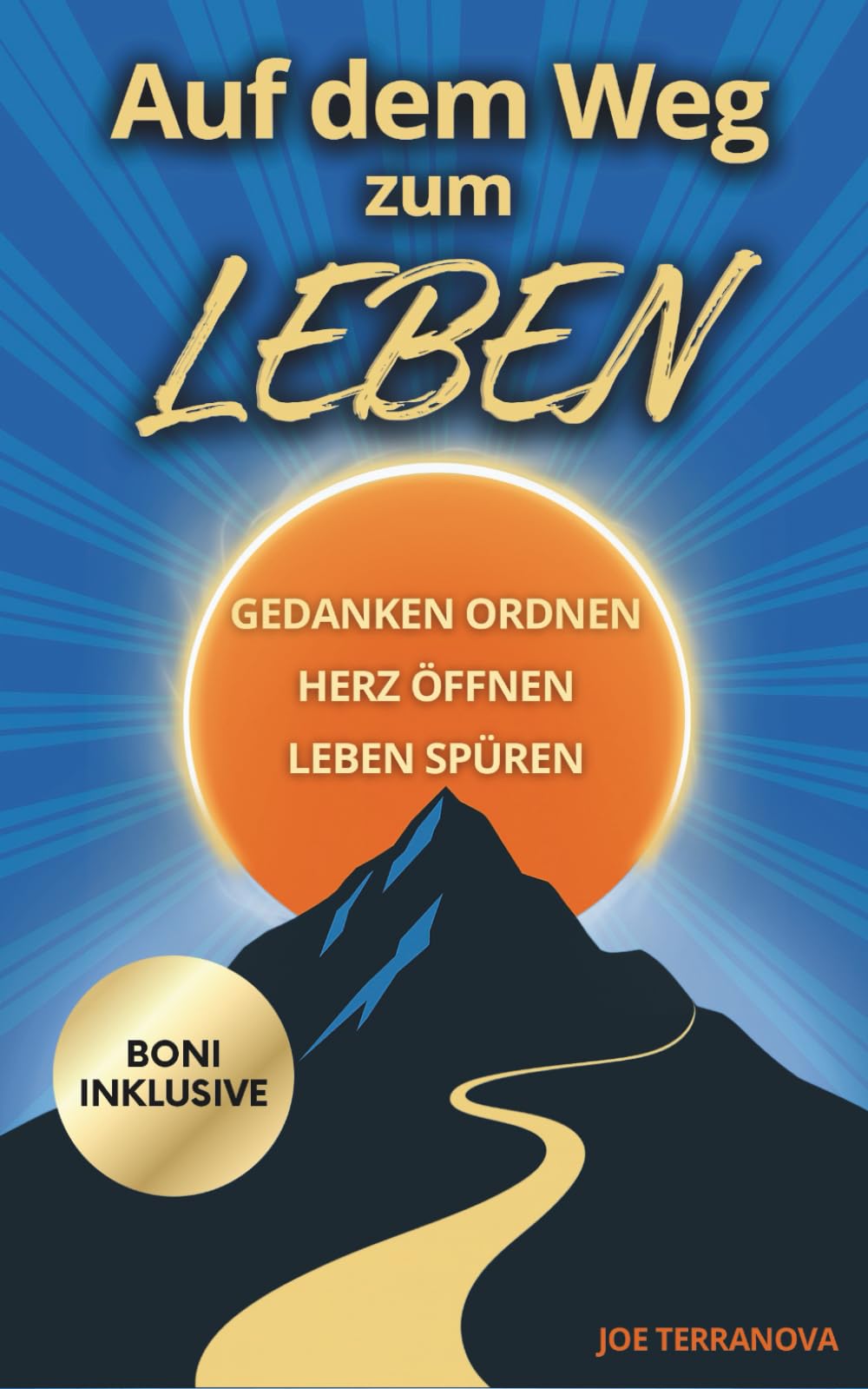 Auf dem Weg zum Leben: Gedanken ordnen, Herz öffnen, Leben spüren: Overthinking und Stress loslassen - innere Stärke, Gelassenheit und Resilienz gewinnen Poetry