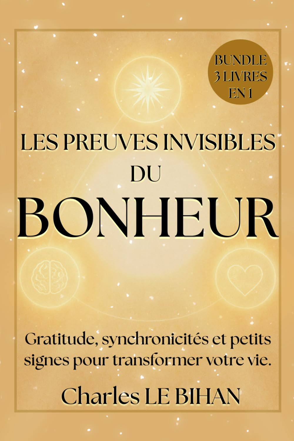 LES PREUVES INVISIBLES DU BONHEUR: Découvrez comment les synchronicités et la gratitude transforment votre vie. Un signe à la fois. book