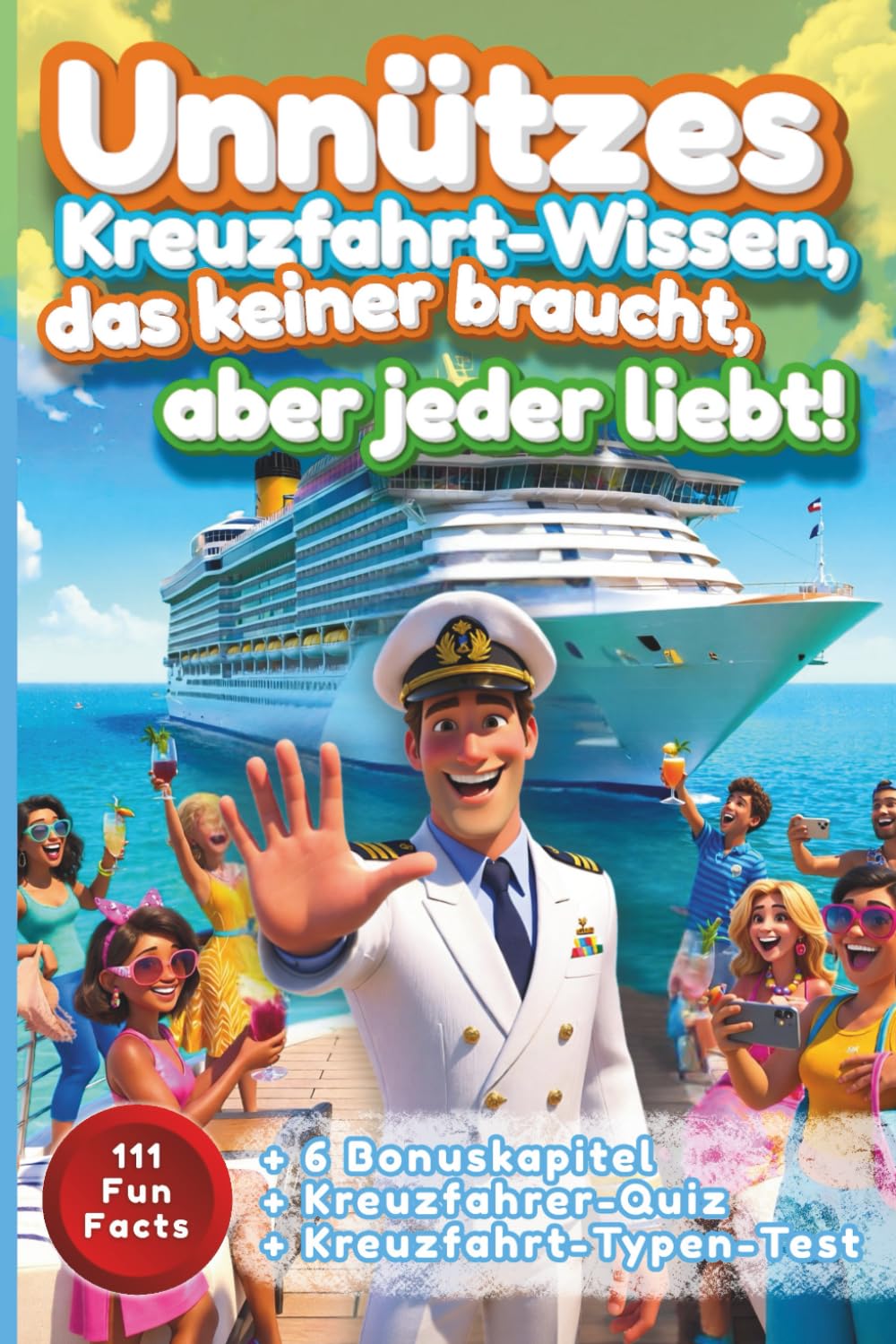 Unnützes Kreuzfahrt-Wissen, das keiner braucht – aber jeder liebt!: Insiderwissen voll skurriler Aha-Momente – ein Muss für jeden Kreuzfahrer (Für ... im Herzen tragen – Die Kreuzfahrt-Edition) Humour & Satire