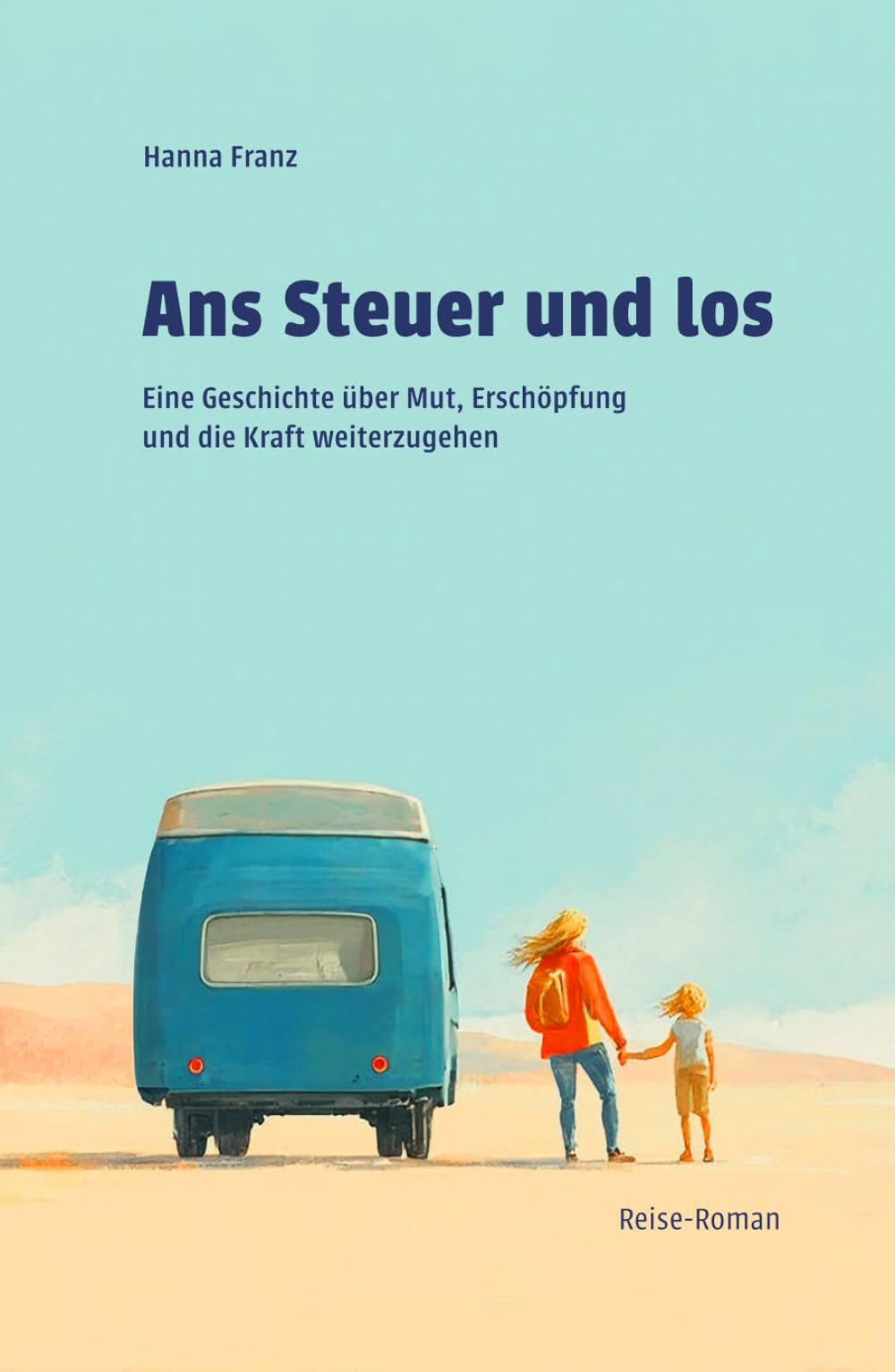 Ans Steuer und los: eine Geschichte über Mut, Erschöpfung und die Kraft, weiterzugehen Action & Adventure