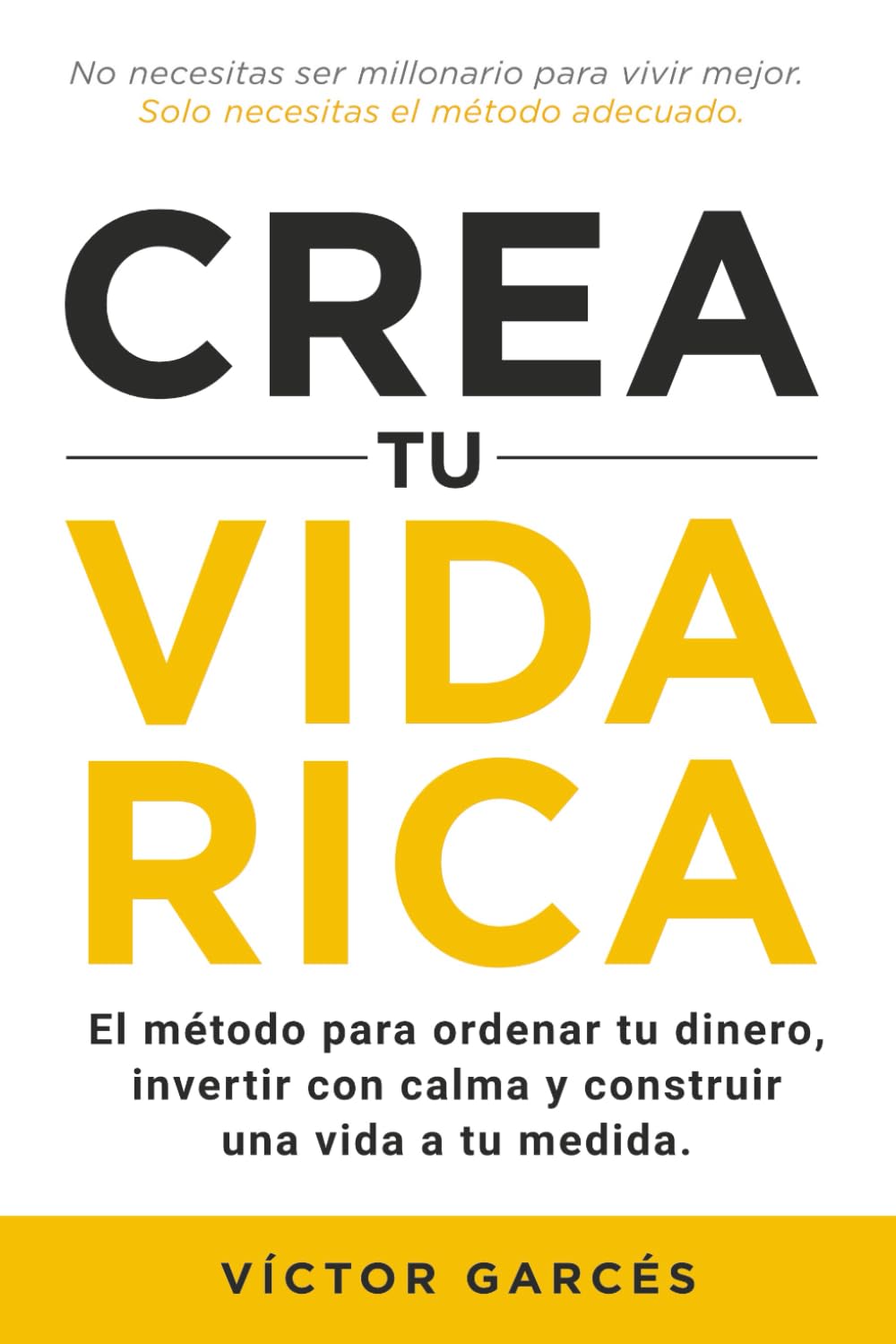 Crea tu vida rica: El método para ordenar tu dinero, invertir con calma y construir una vida a tu medida. Business, Finance & Career