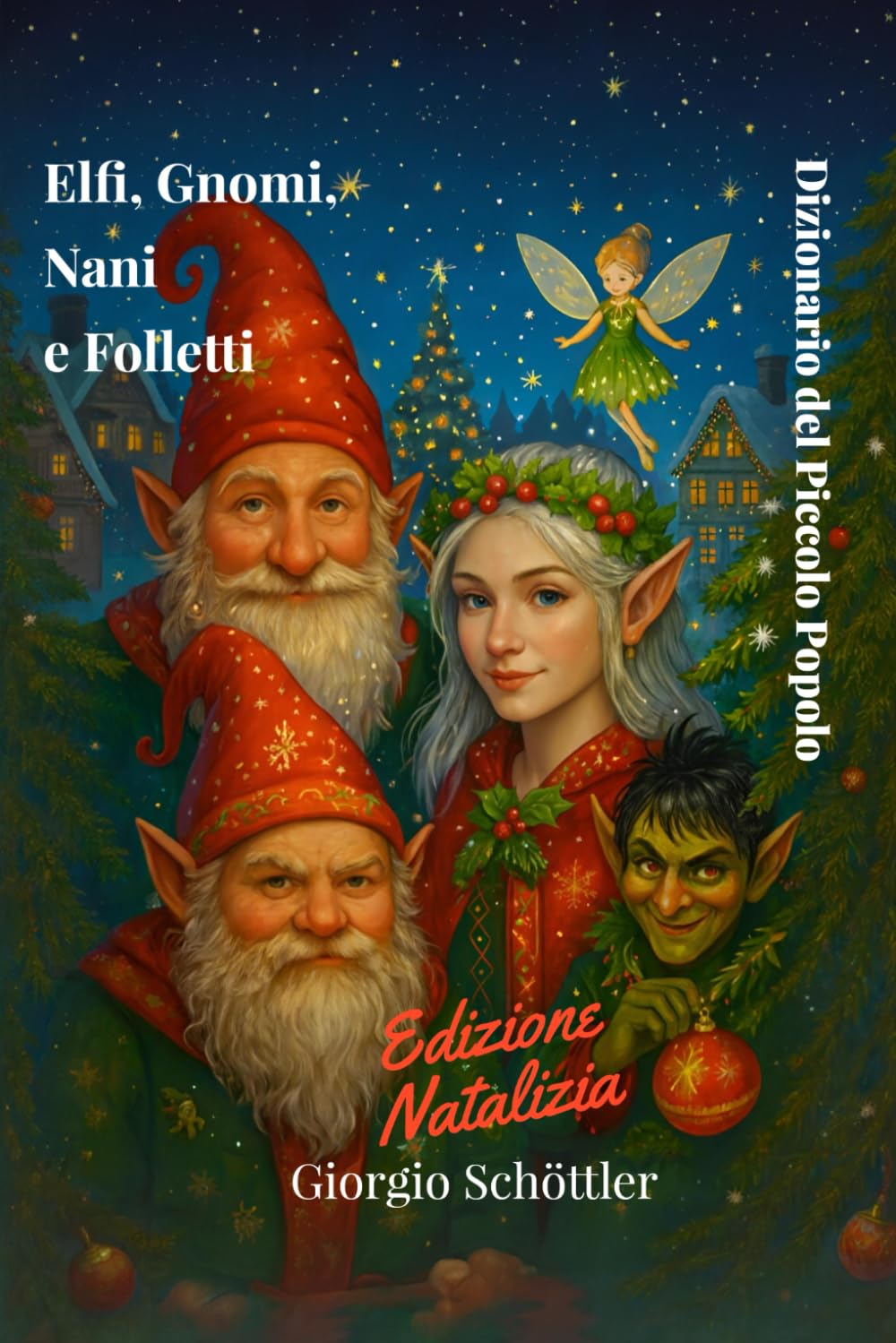 Elfi, Gnomi, Nani e Folletti: Dizionario del Piccolo Popolo Edizione Natalizia Contemporary literature
