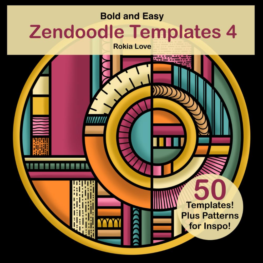 Zendoodle Templates 4: Bold and Easy Zendoodle Templates for Beginners. Circle Themed Templates for Relaxation, Creativity and Mindfulness. Hobbies & Crafts