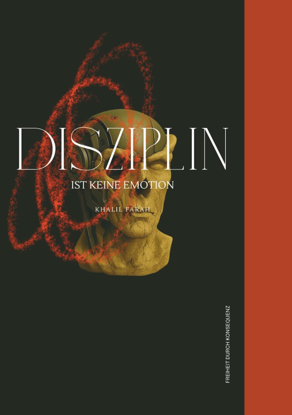 Disziplin ist keine Emotion - Freiheit durch Konsequenz: Selbstdisziplin aufbauen, Fokus steigern und Prokrastination überwinden – mit klaren ... erreichen und dein Leben nachhaltig verändern Business, Finance & Career