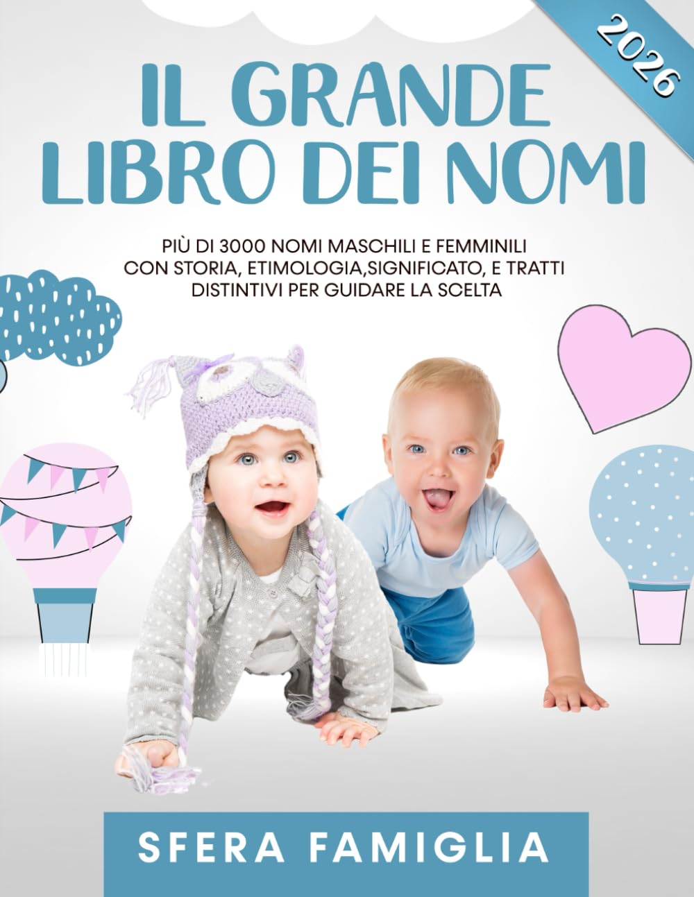 Il Grande Libro dei Nomi: Più di 3000 Nomi maschili e femminili per trovare quello giusto. Con storia, etimologia, significato, e tratti distintivi per guidare la scelta. book
