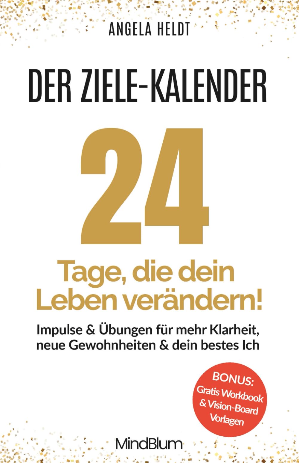 Der Zielekalender – 24 Tage, die dein Leben verändern: Klarheit & neue Gewohnheiten | 30-Tage-Plan Lifestyle