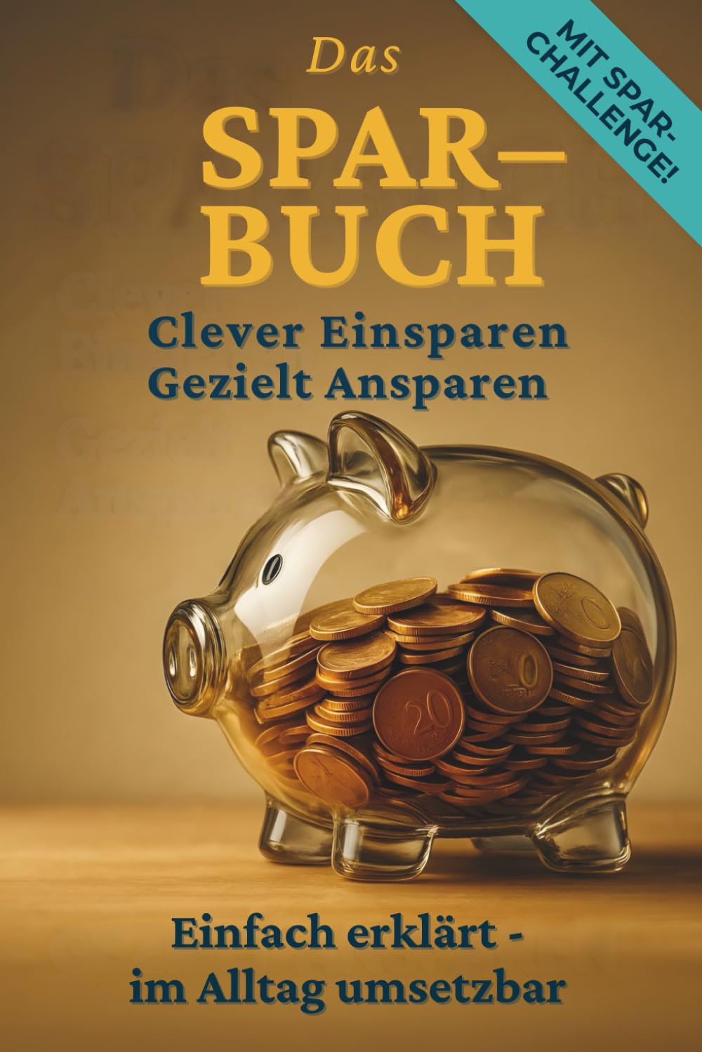 Das Sparbuch: Clever Einsparen – gezielt Ansparen für deine finanzielle Zukunft Business & Technology