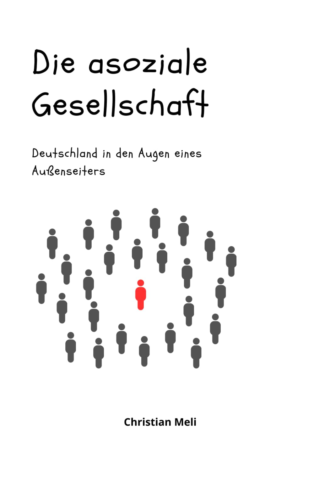 Die asoziale Gesellschaft Deutschland in den Augen eines Außenseiters Books