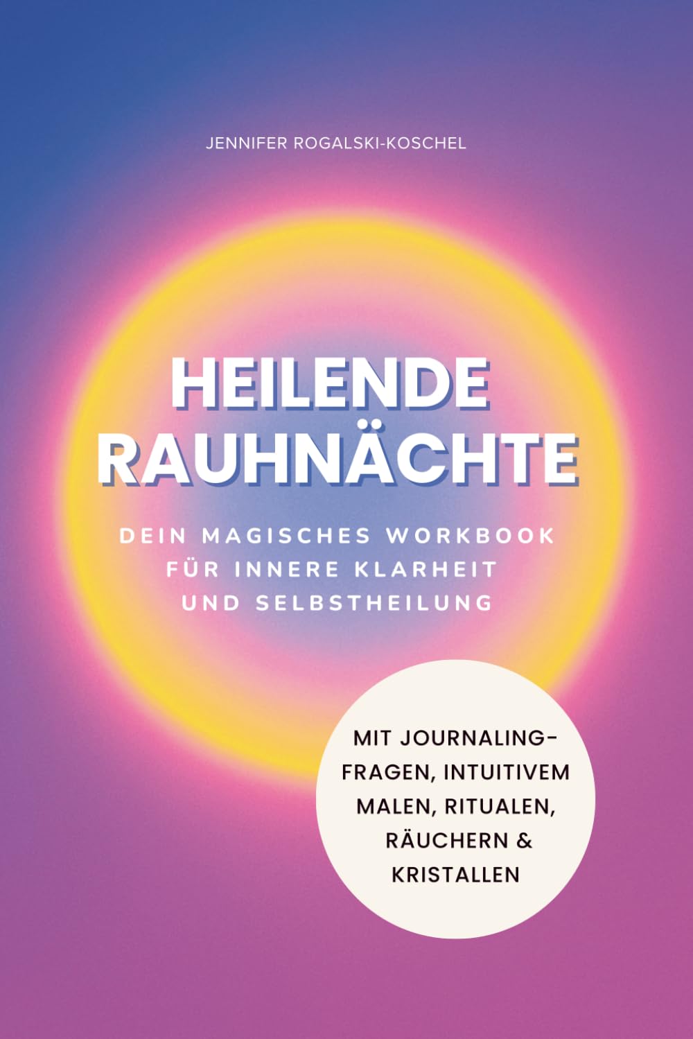 Heilende Rauhnächte: Dein magisches Workbook für innere Klarheit und Selbstheilung Lifestyle