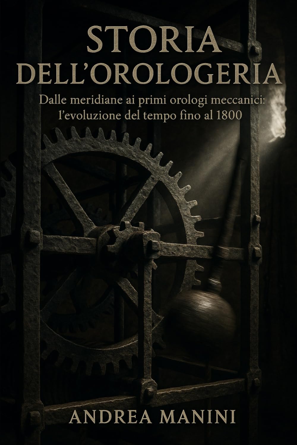 STORIA DELL'OROLOGERIA: Dalle meridiane ai primi orologi meccanici: l'evoluzione del tempo fino al 1800 book