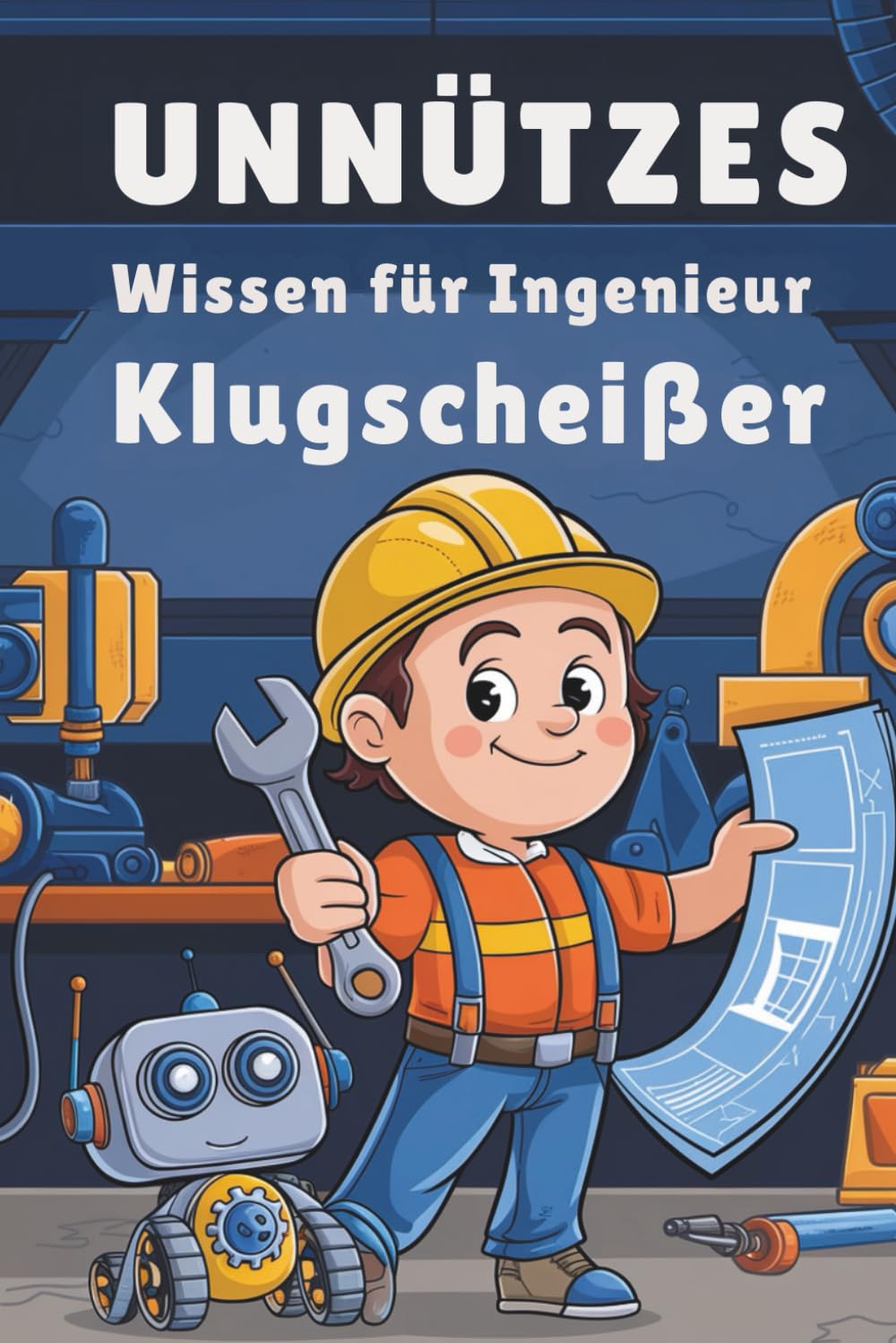 Unnützes Wissen für Ingenieur Klugscheißer: 100 überraschende Ingenieur-Fakten zum Staunen & Weitererzählen Science Books