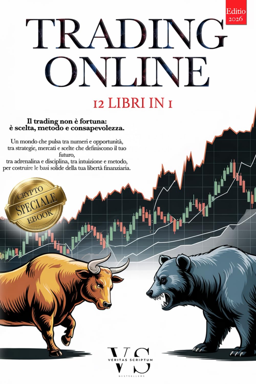 TRADING ONLINE: 12 LIBRI IN 1 - LA TUA LIBERTA' FINANZIARIA: Strategie, Analisi Tecnica, Psicologia e Gestione del Rischio operando con Metodo su Forex, Azioni, Oro, ETF e Indici +BONUS eBook & Crypto book