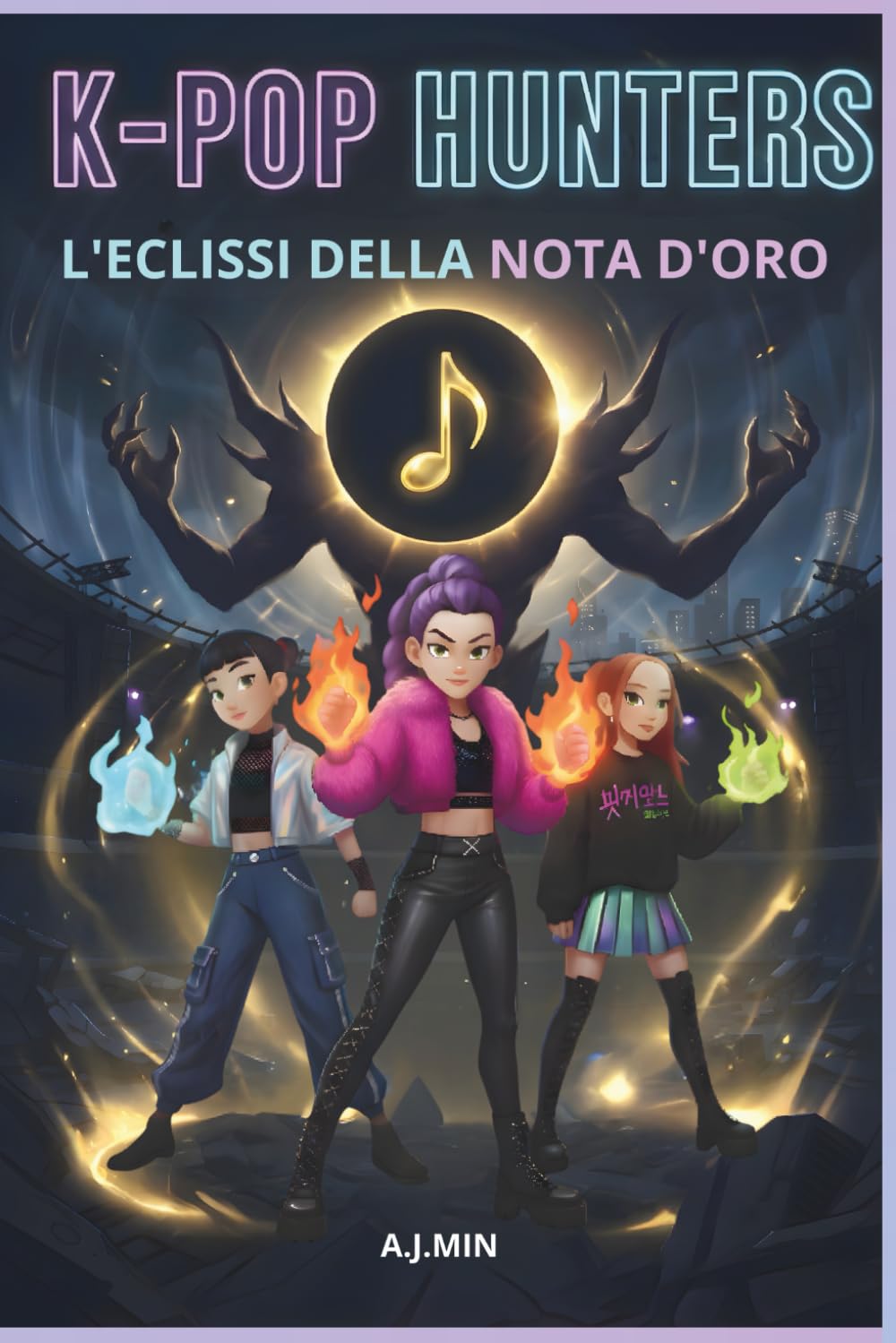 THE K-POP HUNTERS - L'ECLISSI DELLA NOTA D'ORO: L'Ombra del Tempo: Il Ritmo Indistruttibile dell'Amicizia - Un Romanzo d'Avventura K-Pop, Azione, Viaggio nel Tempo e Idoli a Seoul book
