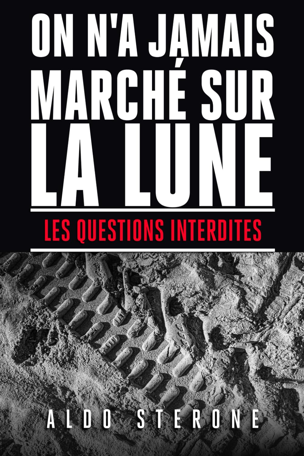 ON N'A JAMAIS MARCHE SUR LA LUNE: LES QUESTIONS INTERDITES Politics & History