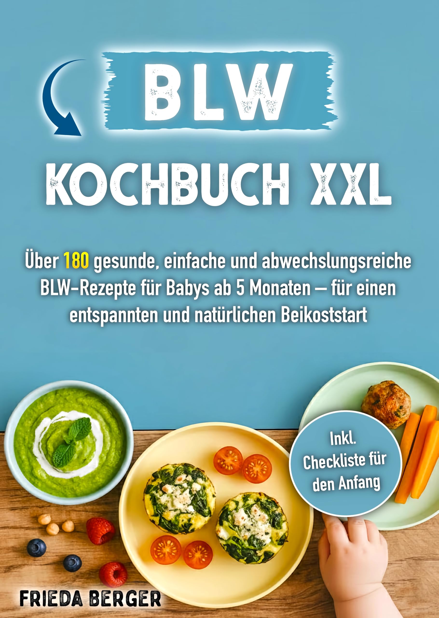 BLW Kochbuch XXL: Über 180 gesunde, einfache und abwechslungsreiche BLW-Rezepte für Babys ab 5-6 Monaten – für einen entspannten und natürlichen Beikoststart Health, Nutrition & Fitness