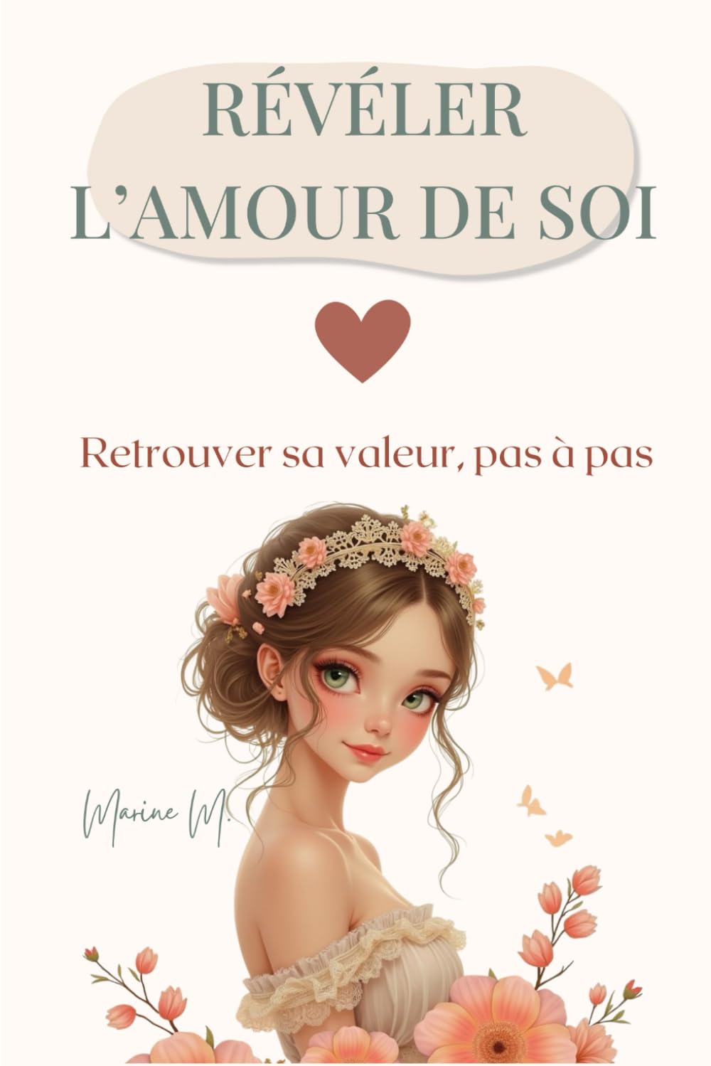 Révéler l’amour de soi: Retrouver sa valeur, sortir des schémas invisibles et reconstruire l’estime de soi pas à pas book