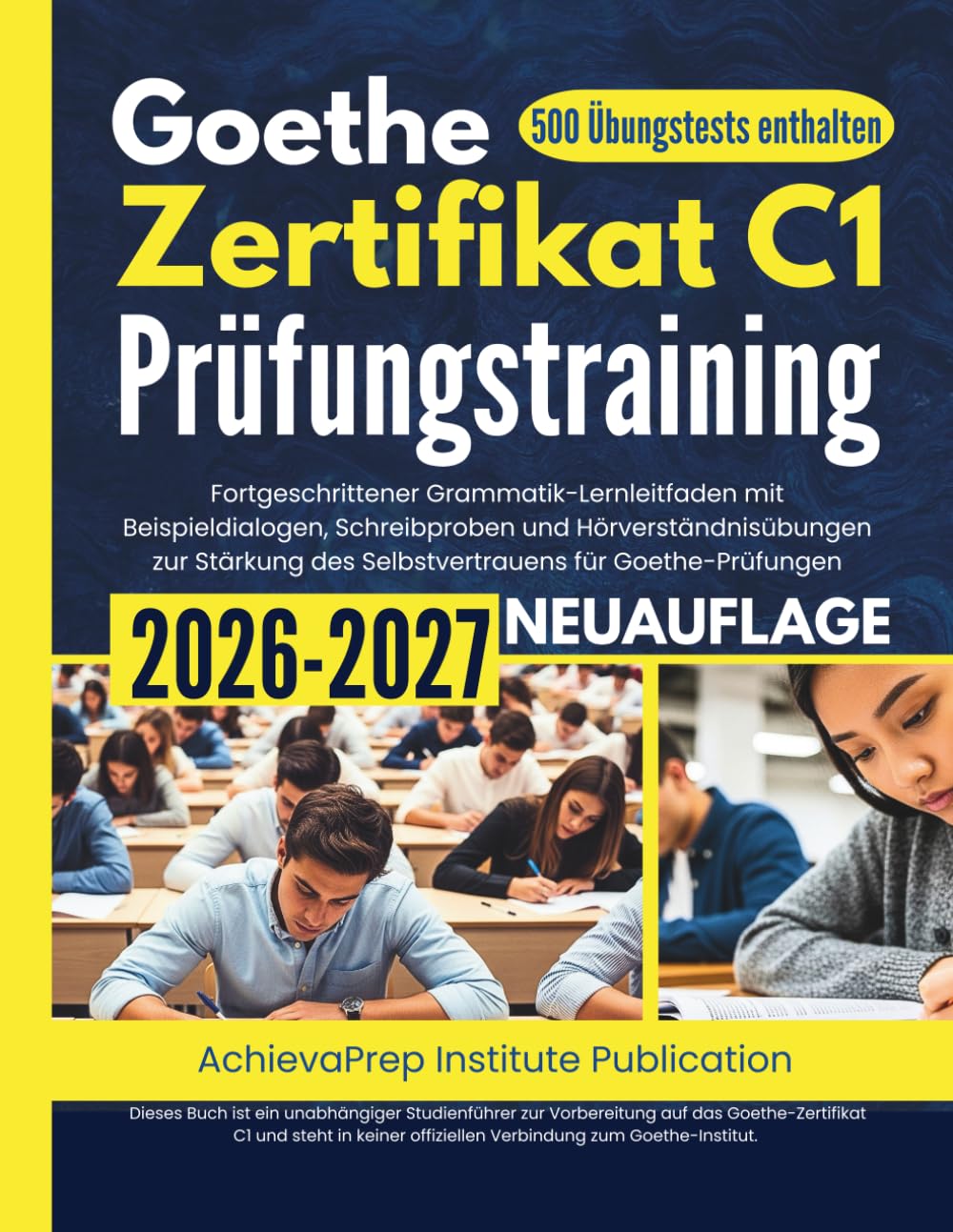Goethe-Zertifikat C1 Prüfungstraining 2026–2027: Fortgeschrittener Grammatik-Lernleitfaden mit Beispieldialogen, Schreibproben und ... des Selbstvertrauens für Goethe-Prüfungen Education