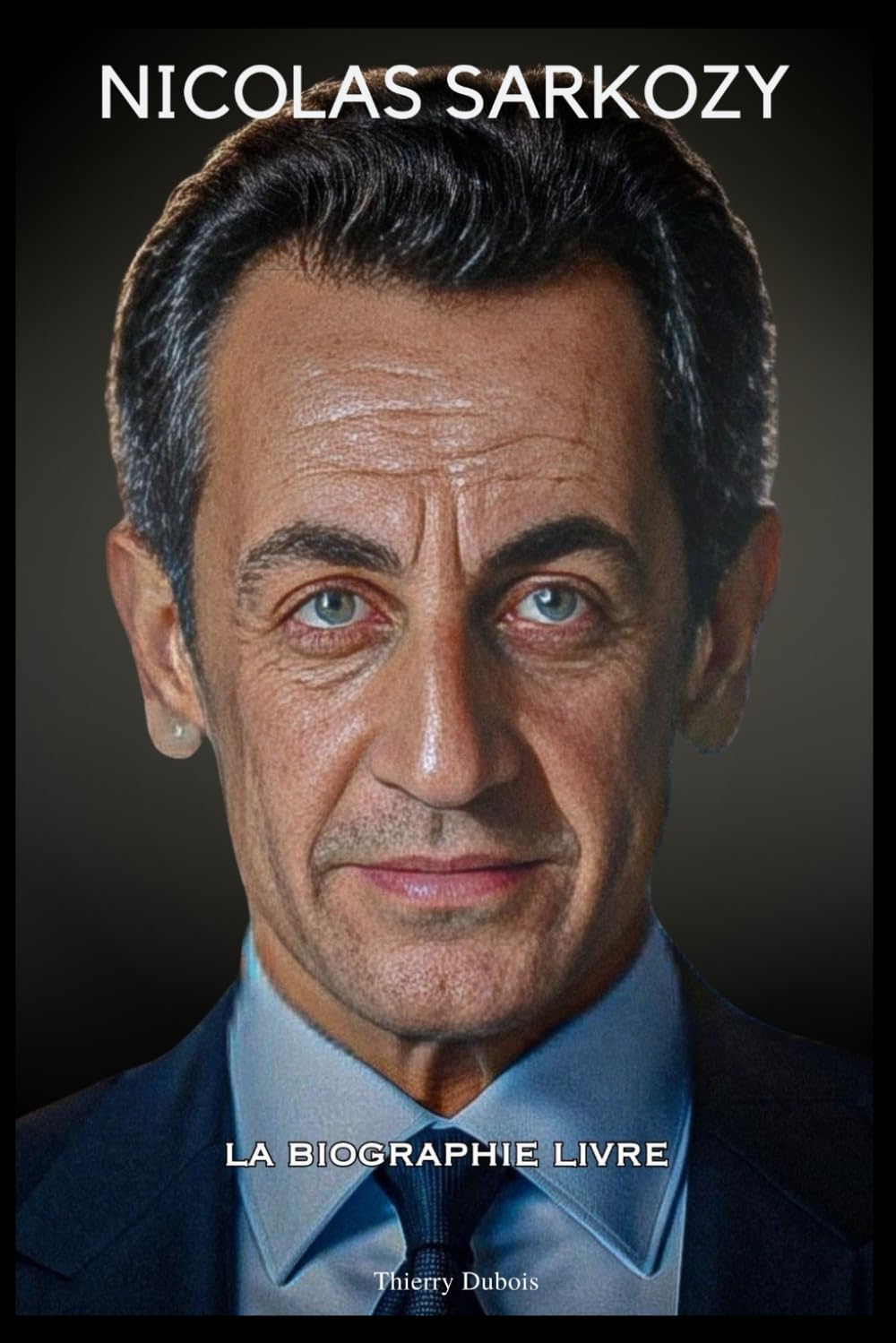 Nicolas Sarkozy: La Biographie Livre book