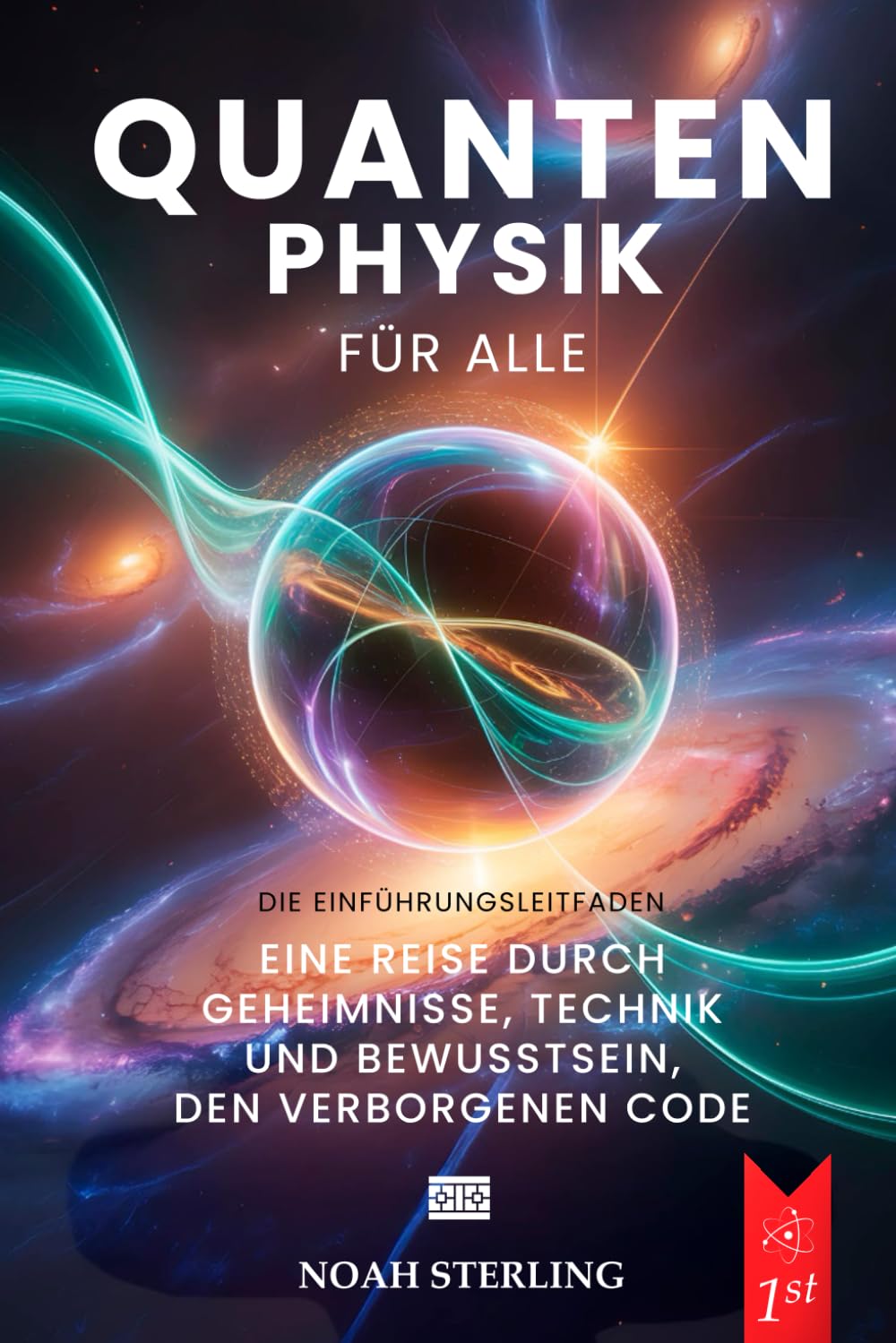 QUANTENPHYSIK FÜR ALLE: 6 BÜCHER IN 1: Von den Grundlagen des Atoms bis zu den Geheimnissen des Bewusstseins, zwischen Wellen & Teilchen, Unschärferelation, Verschränkung & Zukunftstechnologien +EBOOK Computer Science
