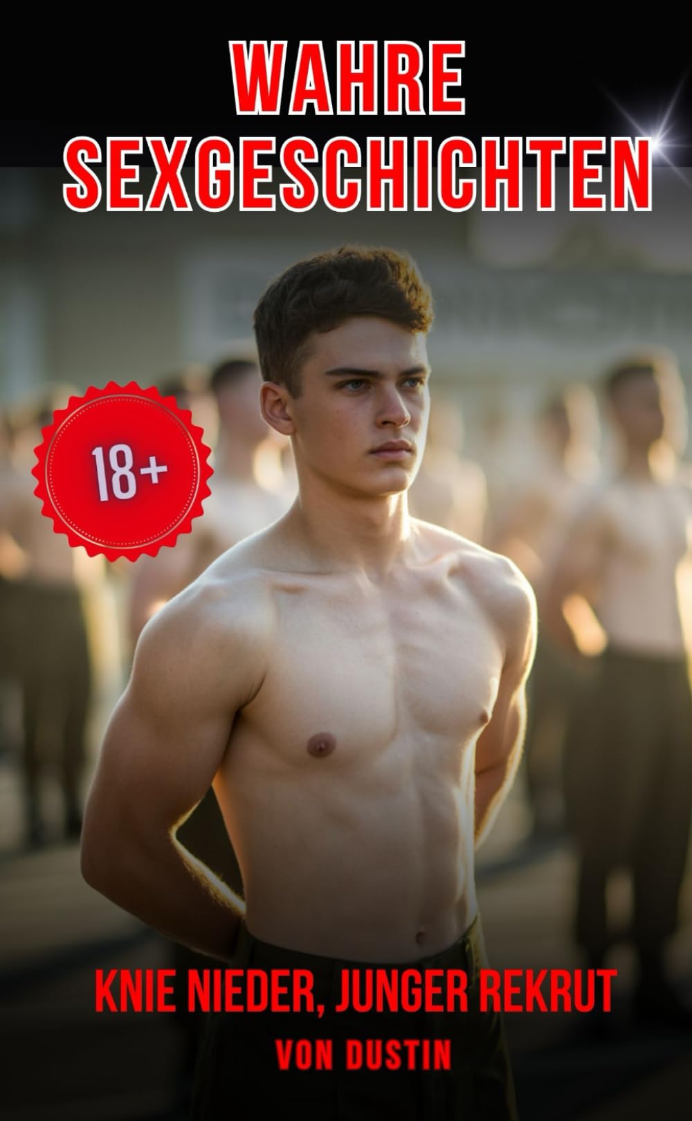 Knie nieder, junger Rekrut (Wahre Sexgeschichten) Eroticism