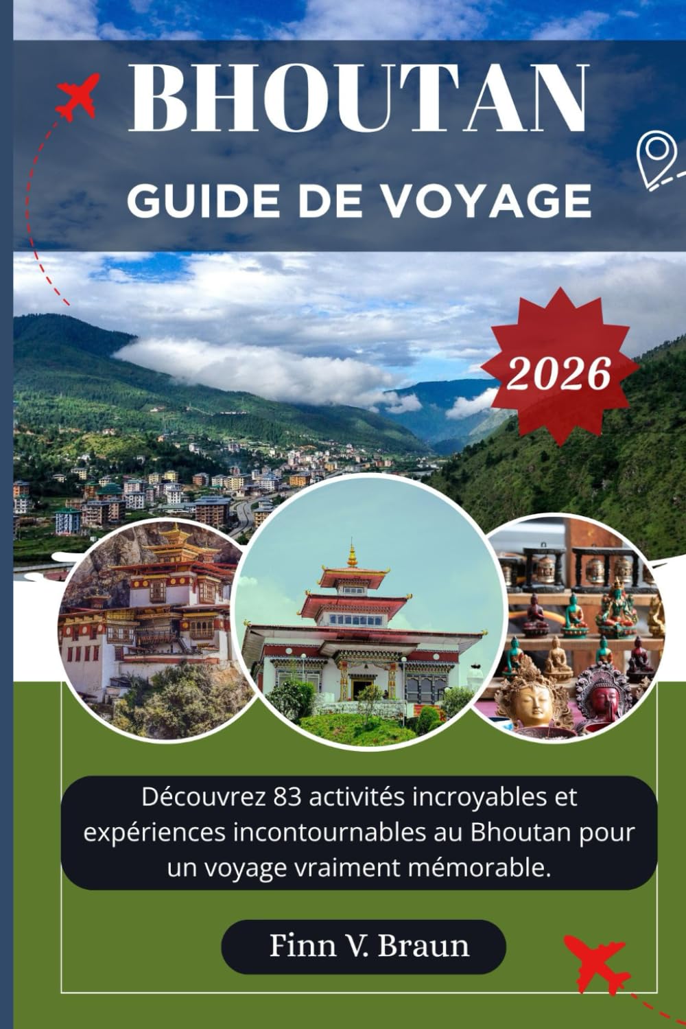 BHOUTAN GUIDE DE VOYAGE: Découvrez 83 activités incroyables et expériences incontournables au Bhoutan pour un voyage vraiment mémorable. (Ritcher l'explorateur (FR), Band 3) Travel Guides