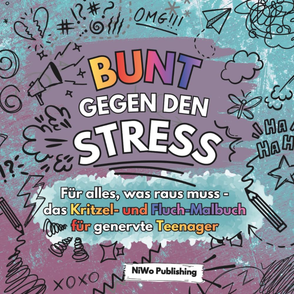 Bunt gegen den Stress - Für alles, was raus muss – das Kritzel- und Fluch-Malbuch für genervte Teenager Humour & Satire