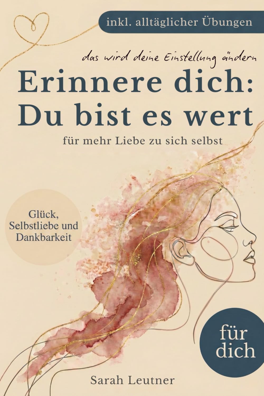 Erinnere dich: Du bist es wert - Dein Weg zu Glück, Selbstliebe, Dankbarkeit und innerer Ruhe (inkl. Übungen & Reflexionsfragen) - Achtsamkeit | Partner Geschenke Psychology