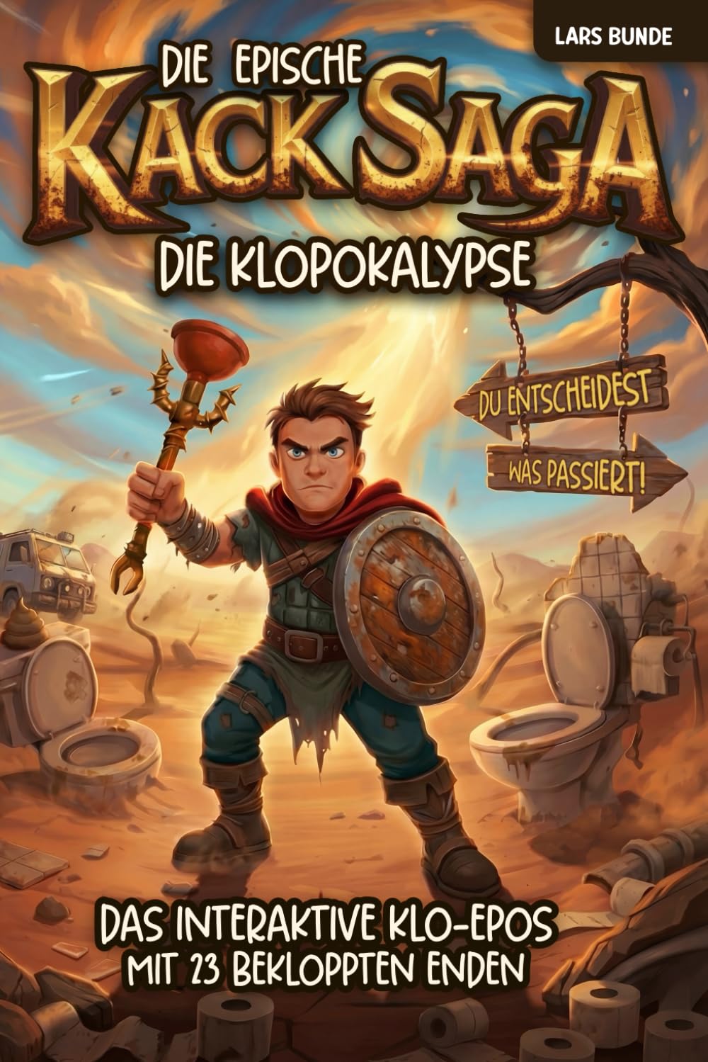 Die epische Kack-Saga - Die Klopokalypse: Das interaktive Klo-Epos mit 23 verschiedenen Enden | Du entscheidest, was passiert! Humour & Satire