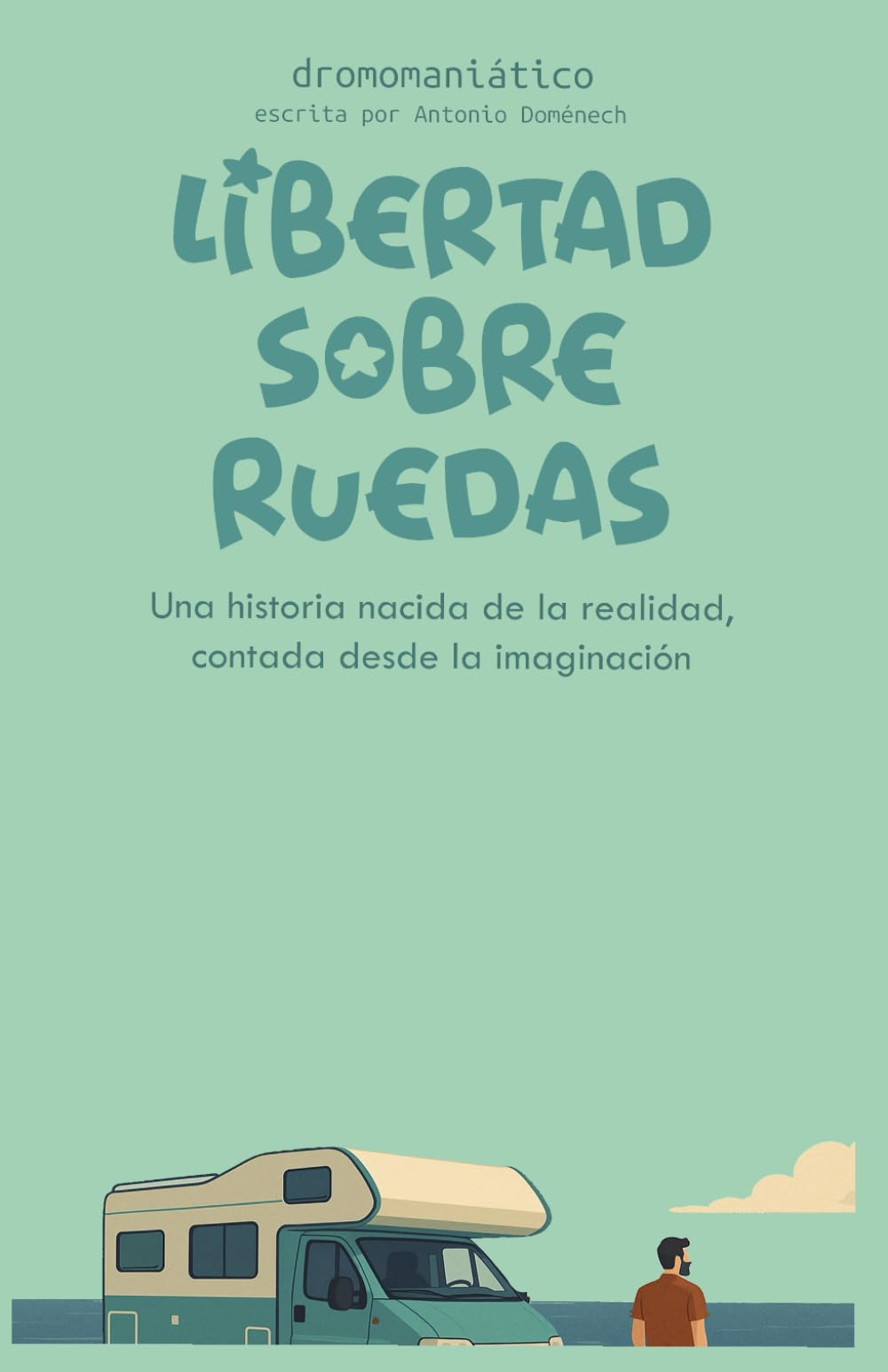 Libertad sobre ruedas: una historia nacida de la realidad, contada desde la imaginación. book