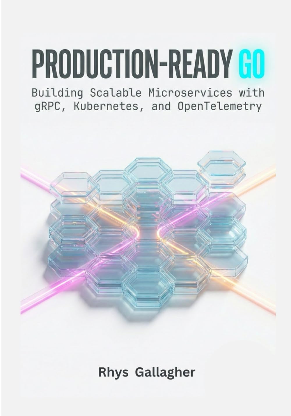Production-Ready Go: Building Scalable Microservices with gRPC, Kubernetes, and OpenTelemetry Business, Finance & Career