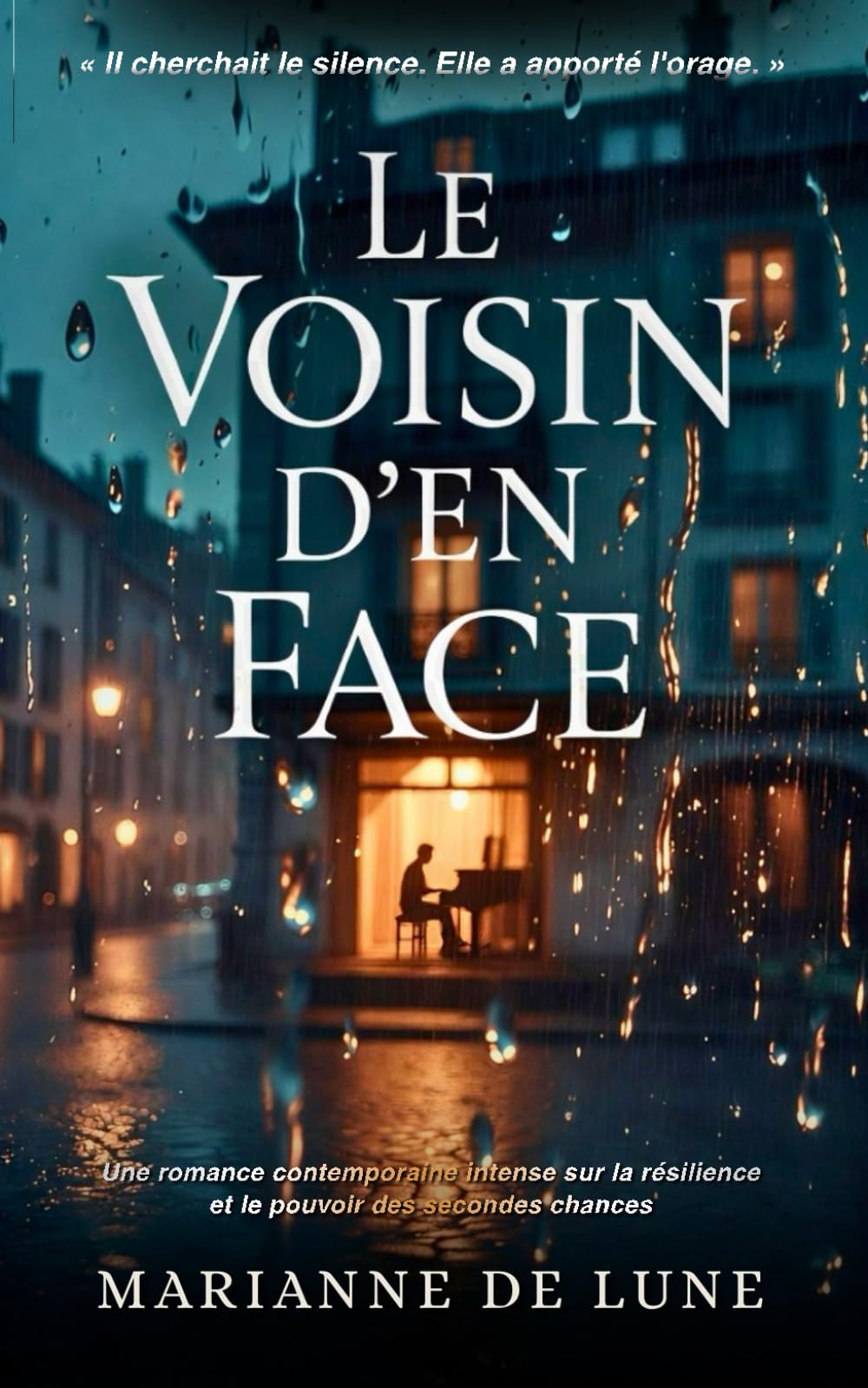 Le Voisin d’en Face: Une romance contemporaine intense sur la résilience et le pouvoir des secondes chances. « Il cherchait le silence. Elle a apporté l'orage. » book
