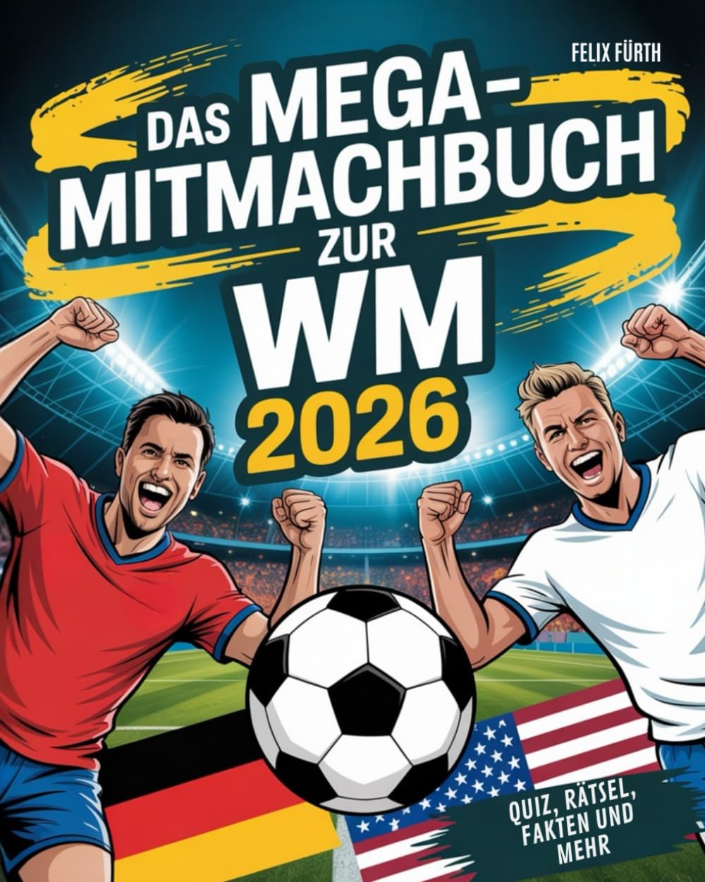 Das Mega Mitmachbuch zur WM 2026: Quiz, Rätsel und Spaß für junge Fußballfans Leisure & Fun