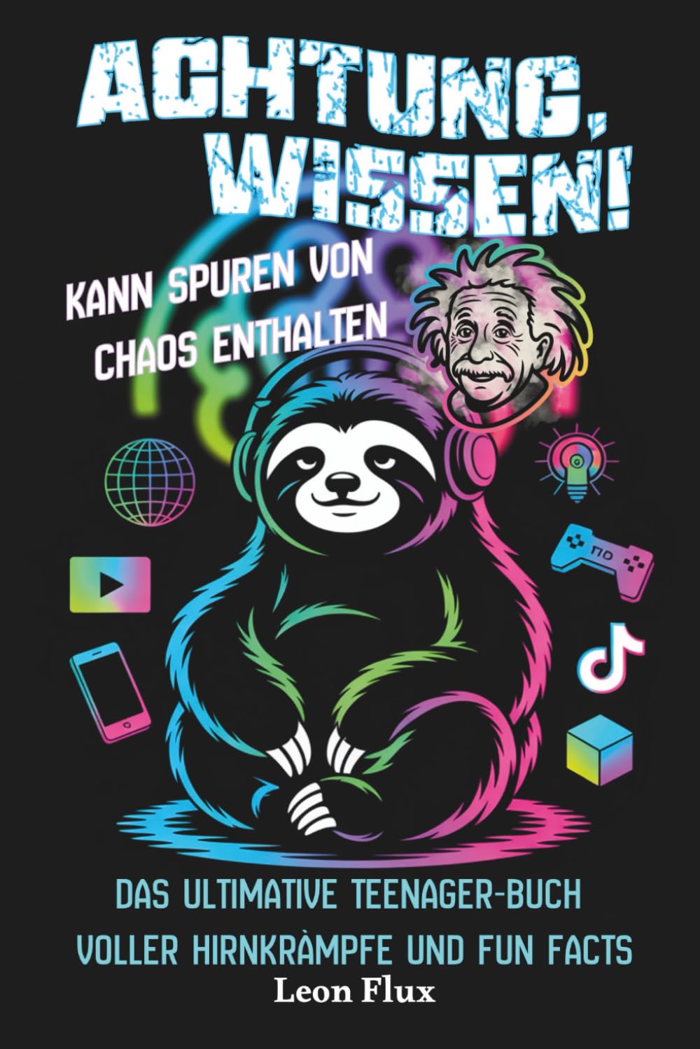 Achtung! Wissen - Kann Spuren von Chaos enthalten: Das ultimative Teenager-Buch voller Hirnkrämpfe und Fun Facts Parents & Children