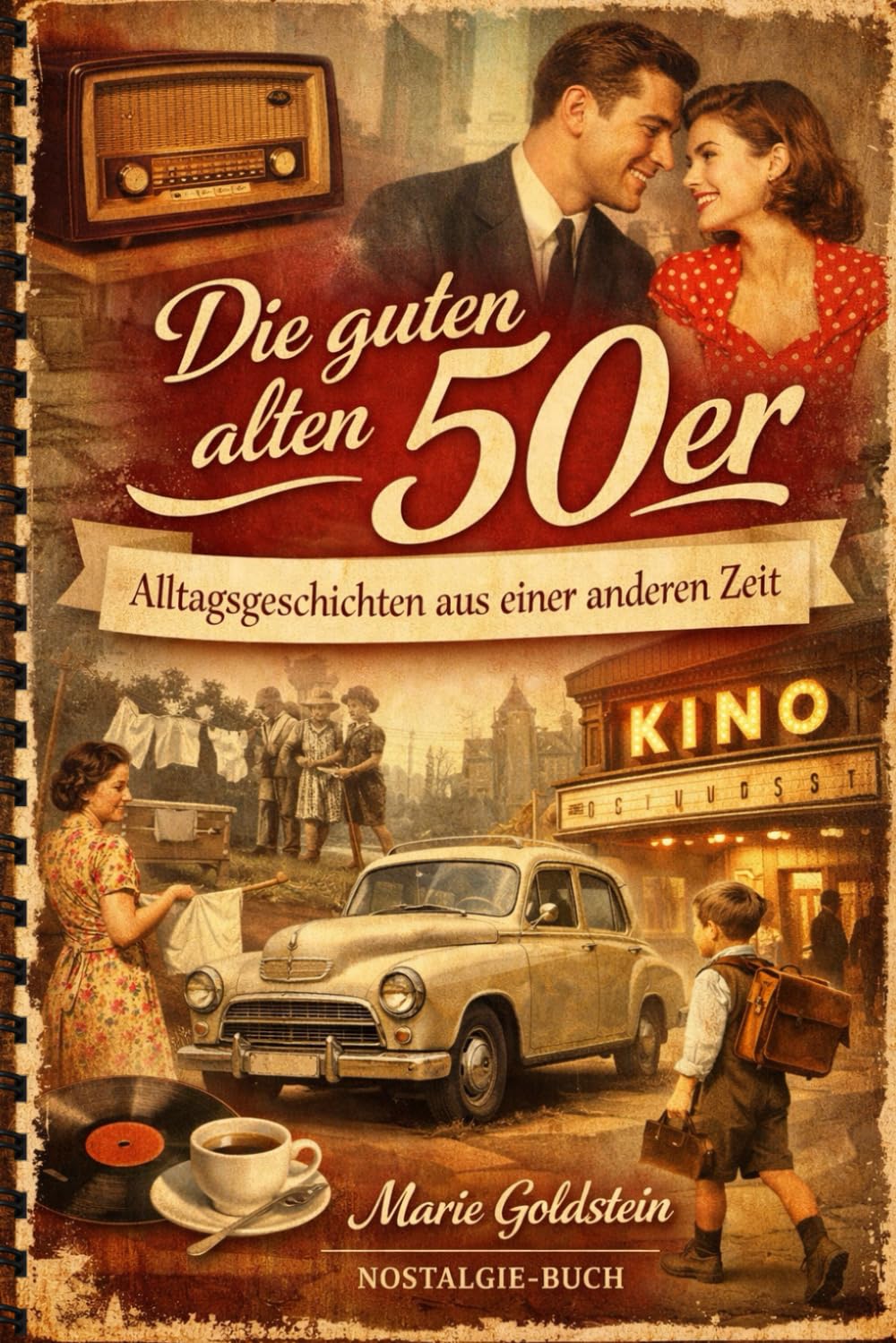 Die guten alten 50er: Alltagsgeschichten aus einer anderen Zeit (Damals in den Jahrzehnten | Alltagsgeschichten aus anderen Zeiten) Lifestyle