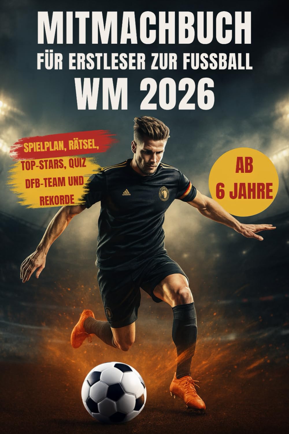 Mitmachbuch für Erstleser zur Fußball WM 2026: Mit allen Top-Stars, unglaublichen Rekorden, spannenden Rätseln, dem DFB-Team, Quiz, Spielplan und vielem mehr, das das Fußballherz höherschlagen lässt Photography