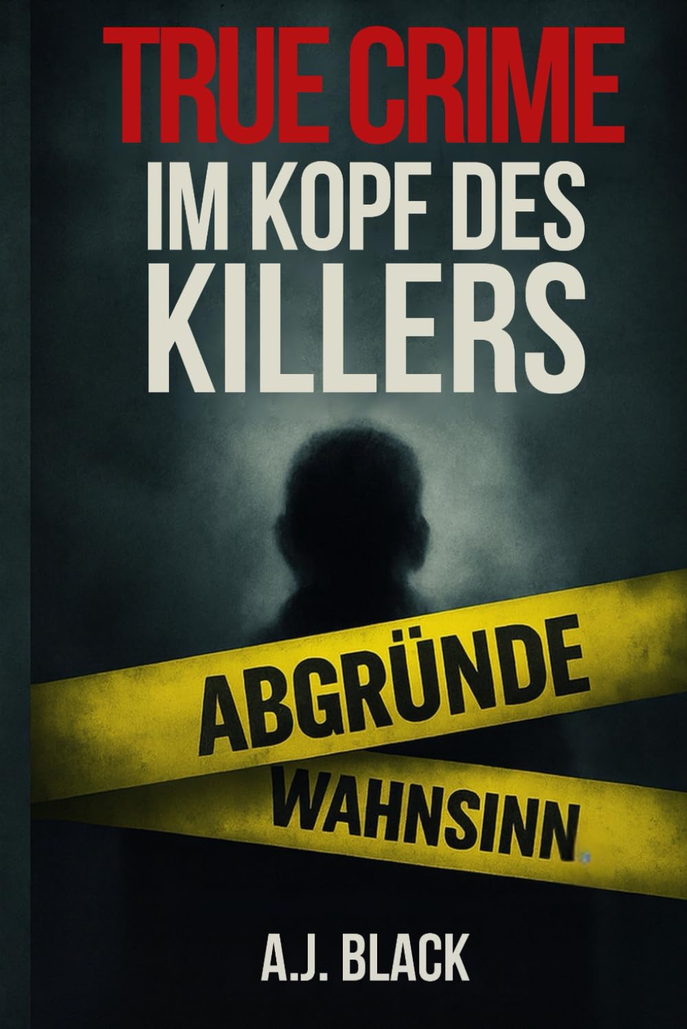 TRUE CRIME Im Kopf des Killers: Was im Kopf eines Killers wirklich vorgeht (Die dunkle Welt der True-Crime-Stories) Politics & Society