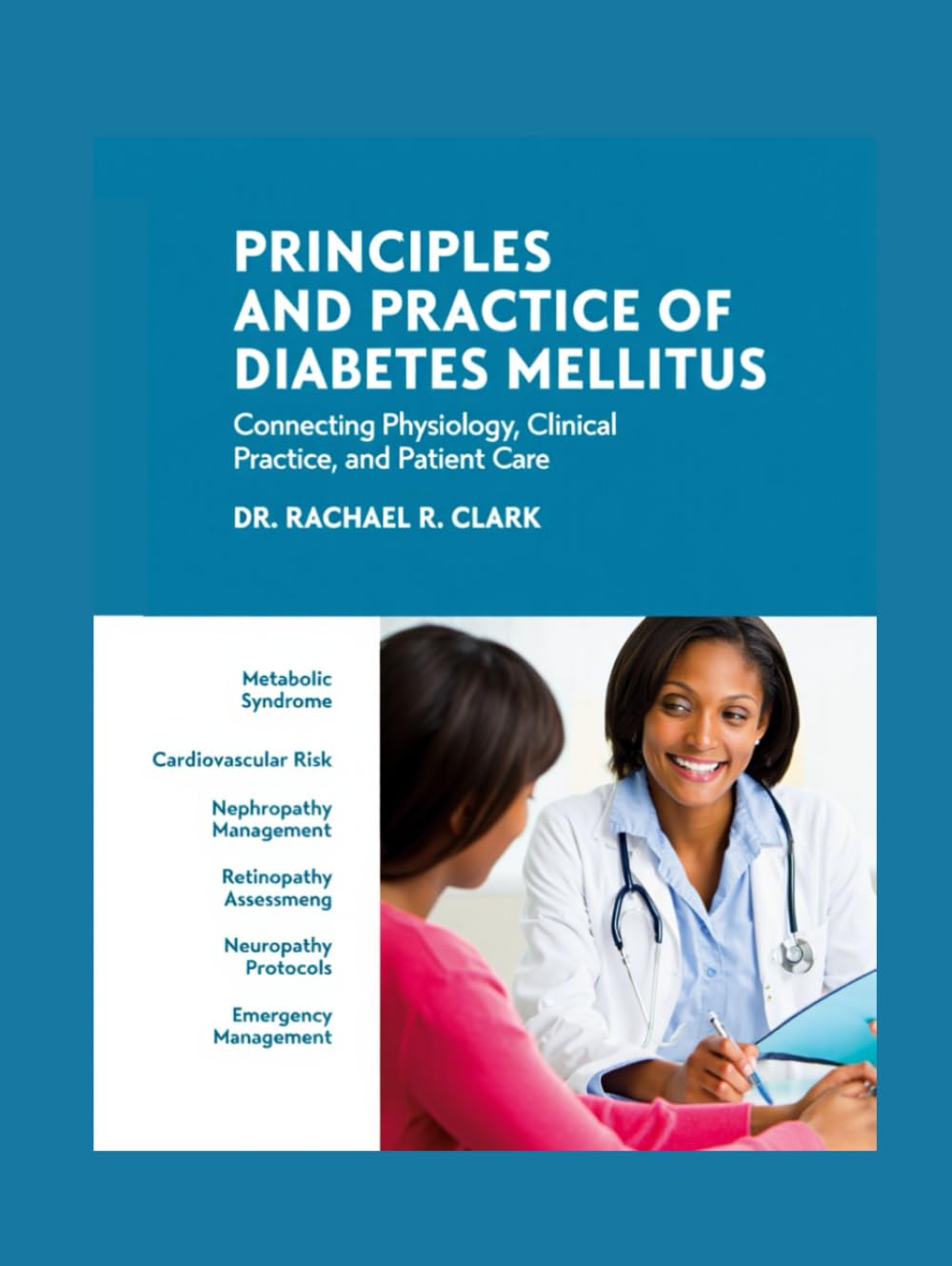 PRINCIPLES AND PRACTICE OF DIABETES MELLITUS: Connecting Physiology, Clinical Practice, and Patient Care. Medicine