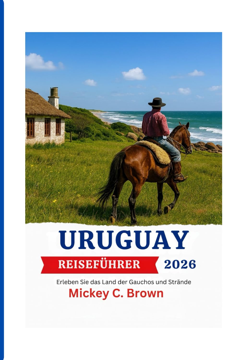 URUGUAY REISEFÜHRER 2026: Erleben Sie das Land der Gauchos und Strände Camping & Survival