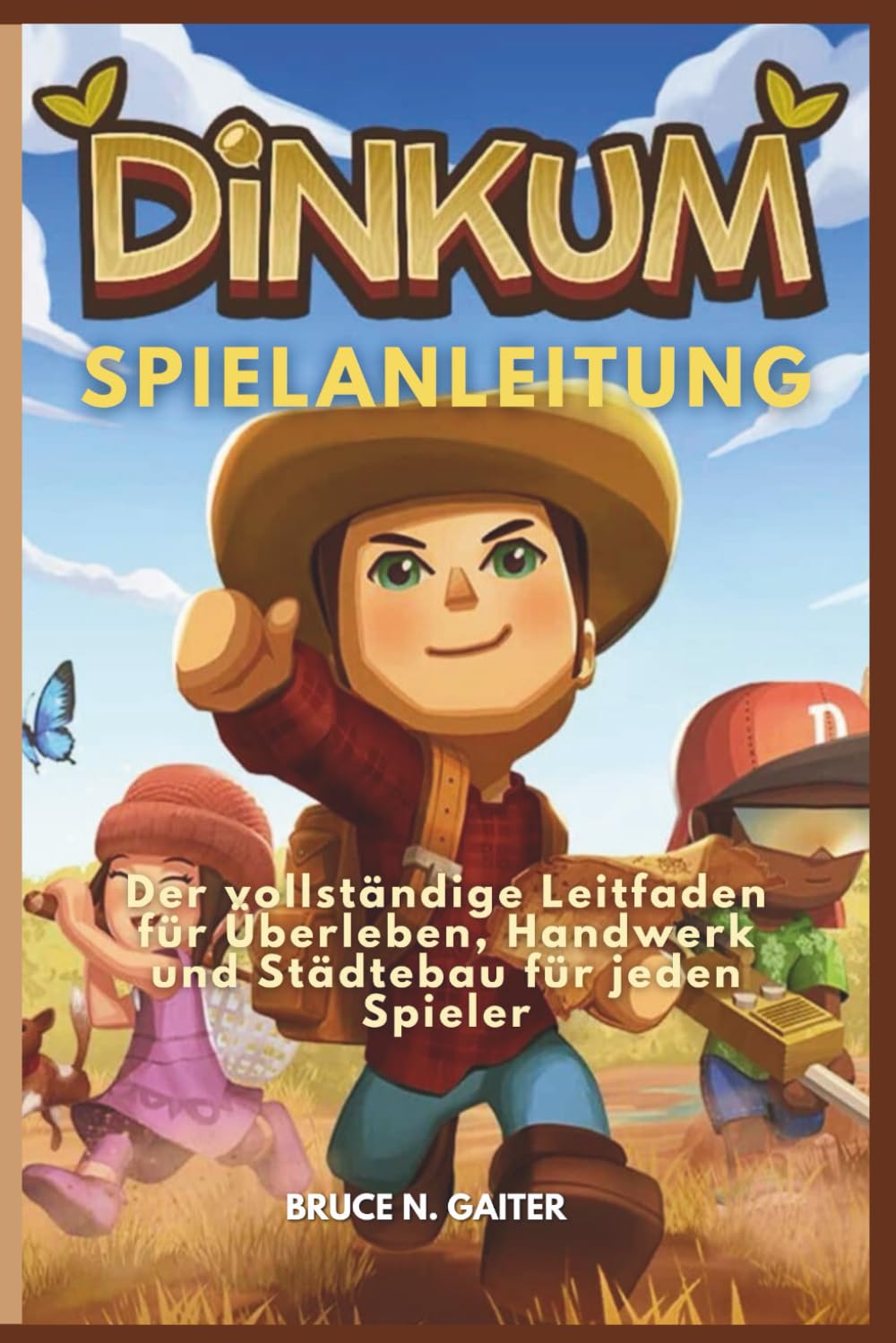 DINKUM SPIELANLEITUNG: Der vollständige Leitfaden für Überleben, Handwerk und Städtebau für jeden Spieler Film, Art & Culture