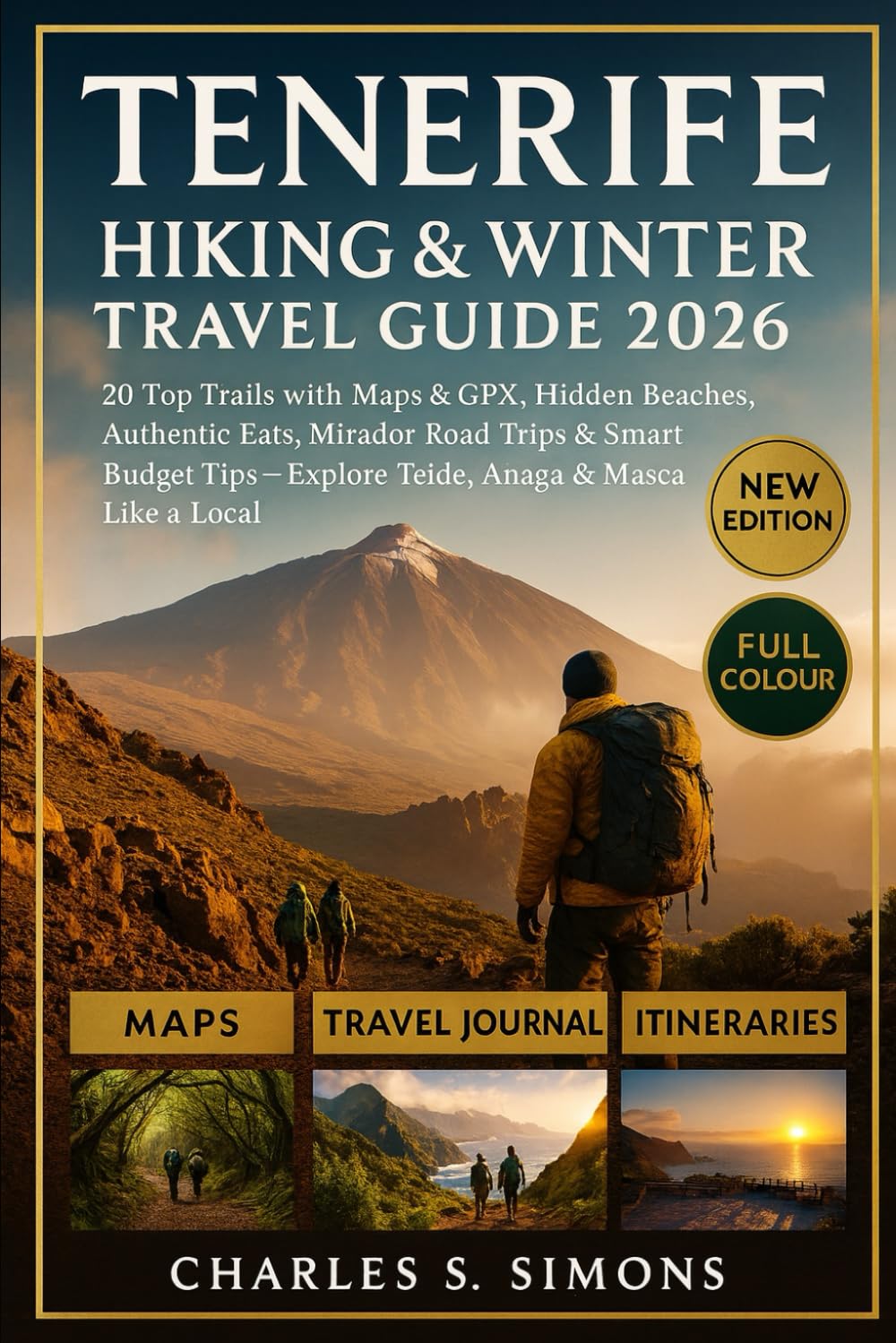 Tenerife Hiking & Winter Travel Guide 2026: 20 Top Trails with Maps & GPX, Hidden Beaches, Authentic Eats, Mirador Road Trips & Smart Budget Tips — Explore Teide, Anaga & Masca Like a Local book
