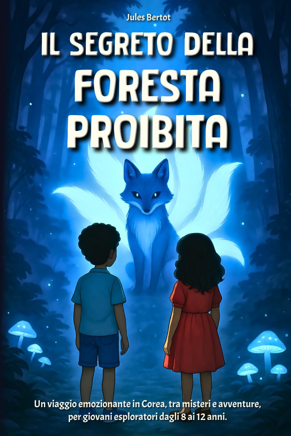 Il Segreto della Foresta Proibita: Libro per bambini 8-12 anni – Un romanzo d’avventura illustrato nel cuore delle leggende fantastiche della Corea book