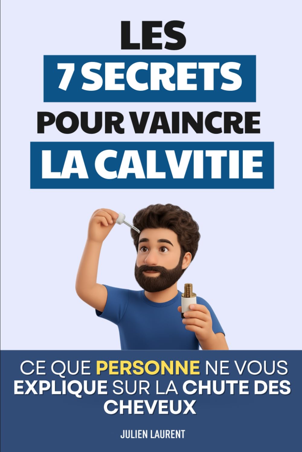 Les 7 Secrets pour Vaincre la Calvitie: Ce que personne ne vous explique sur la chute des cheveux | Livre Alopécie Calvitie | Repousse et Chute des ... | Arrêter la Chute et la Perte des Cheveux book