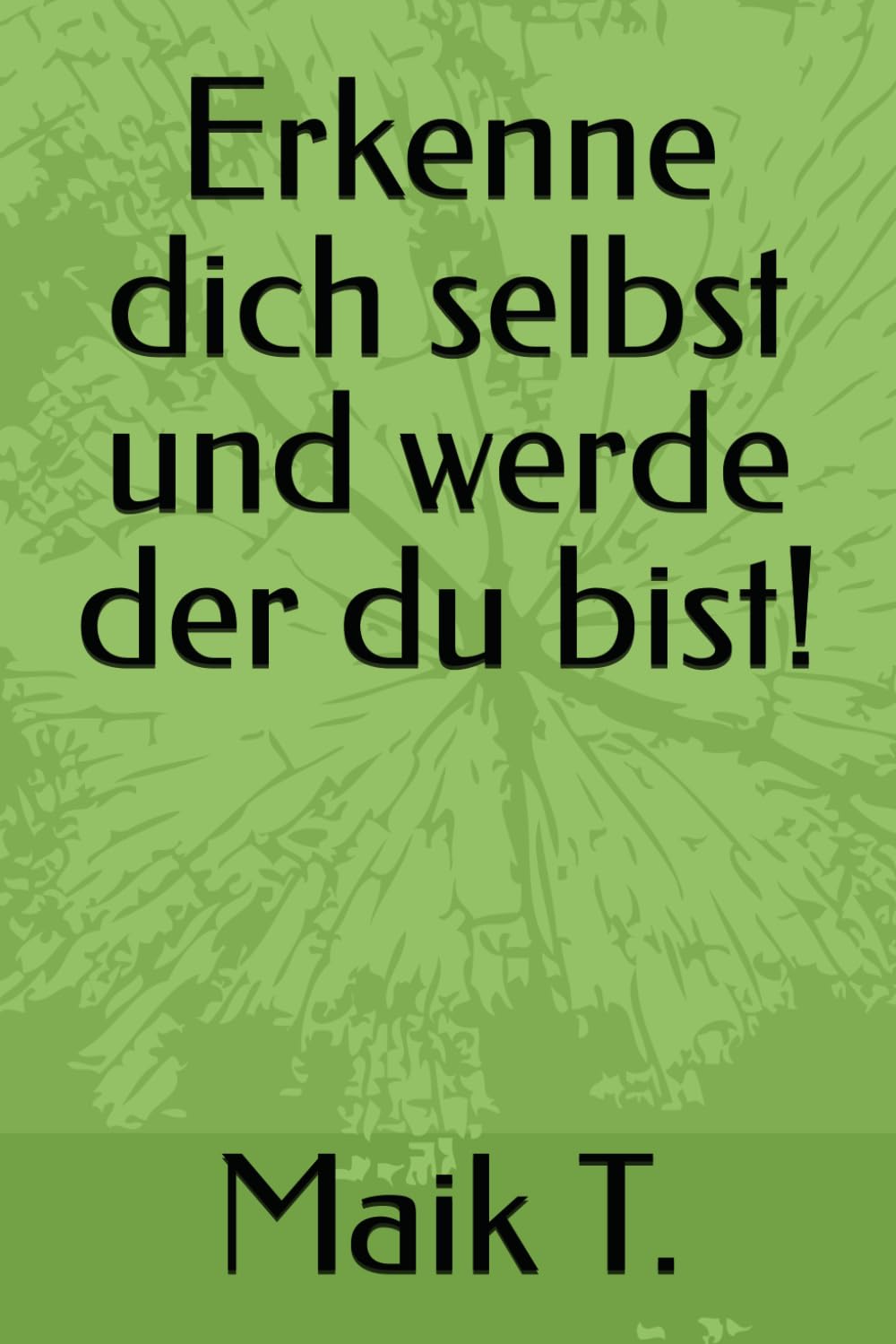 Erkenne dich selbst und werde der du bist! Lifestyle