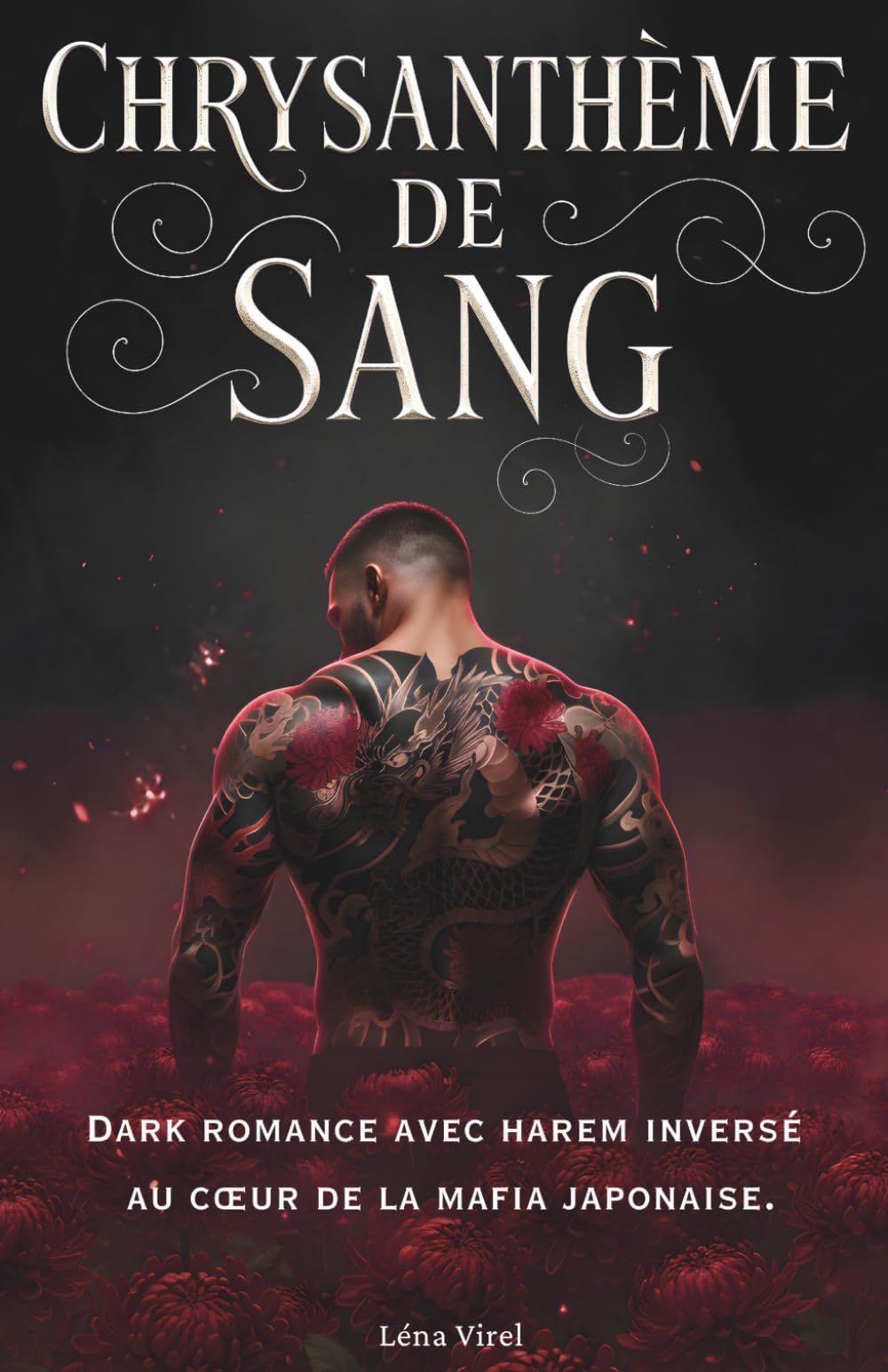 Chrysanthème De Sang: Une dark romance en français au cœur de la mafia japonaise où le désir, les yakuzas et un harem inversé convergent en tension de thriller psychologique. book