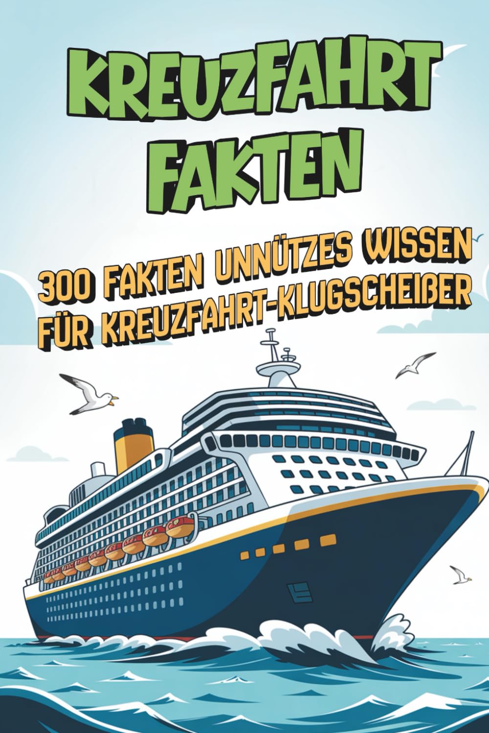 Kreuzfahrt Fakten | 300 Fakten unnützes Wissen für Kreuzfahrt-Klugscheißer | Lustiges Geschenk: 300 Fakten unnützes Wissen für Kreuzfahrt-Klugscheißer | Lustiges Geschenk Business & Technology